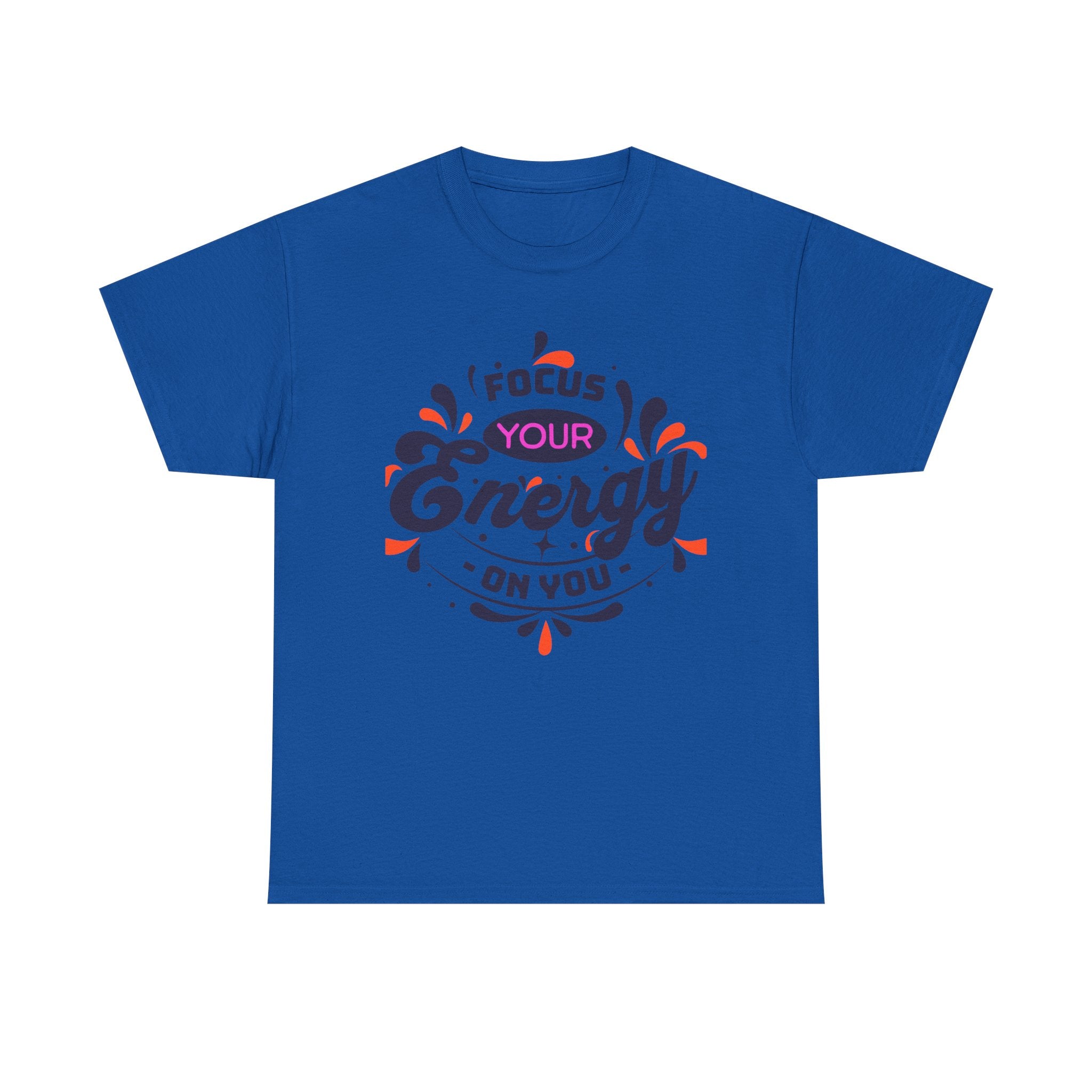 T-Shirt — "Focus Your Energy On You" Motivational Graphic Tee