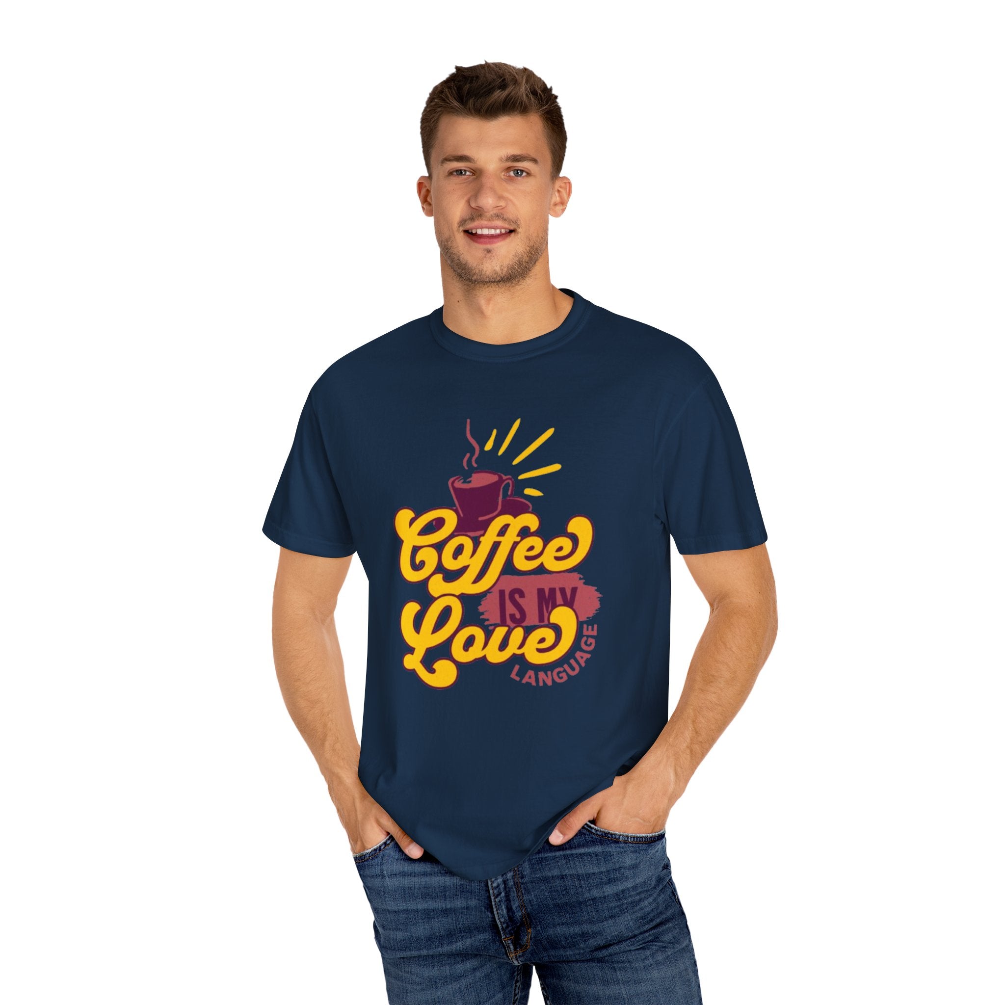 Coffee is My Love Language Unisex Garment-Dyed T-Shirt