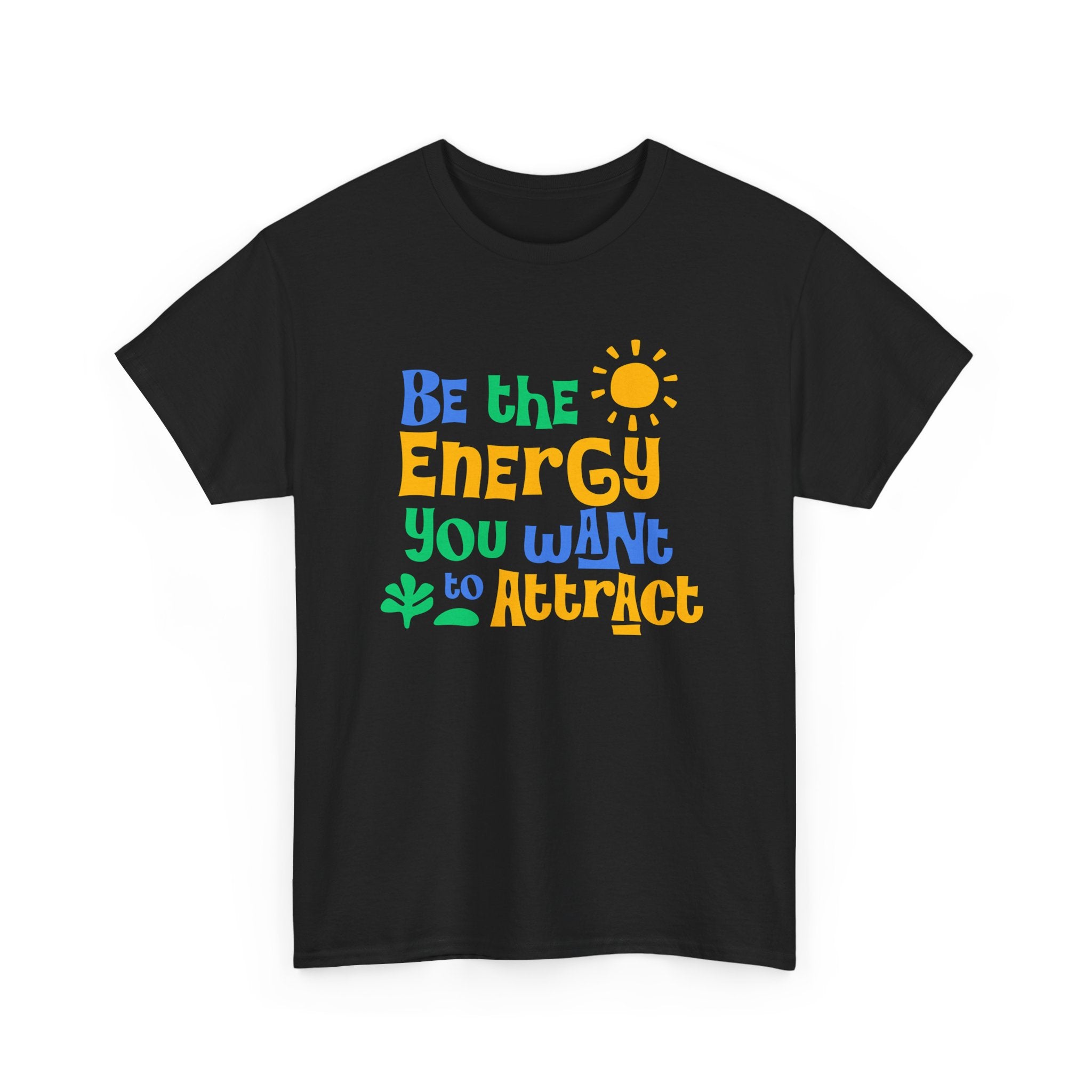 Be The Energy You Want To Attract - Summer Lifestyle Collection