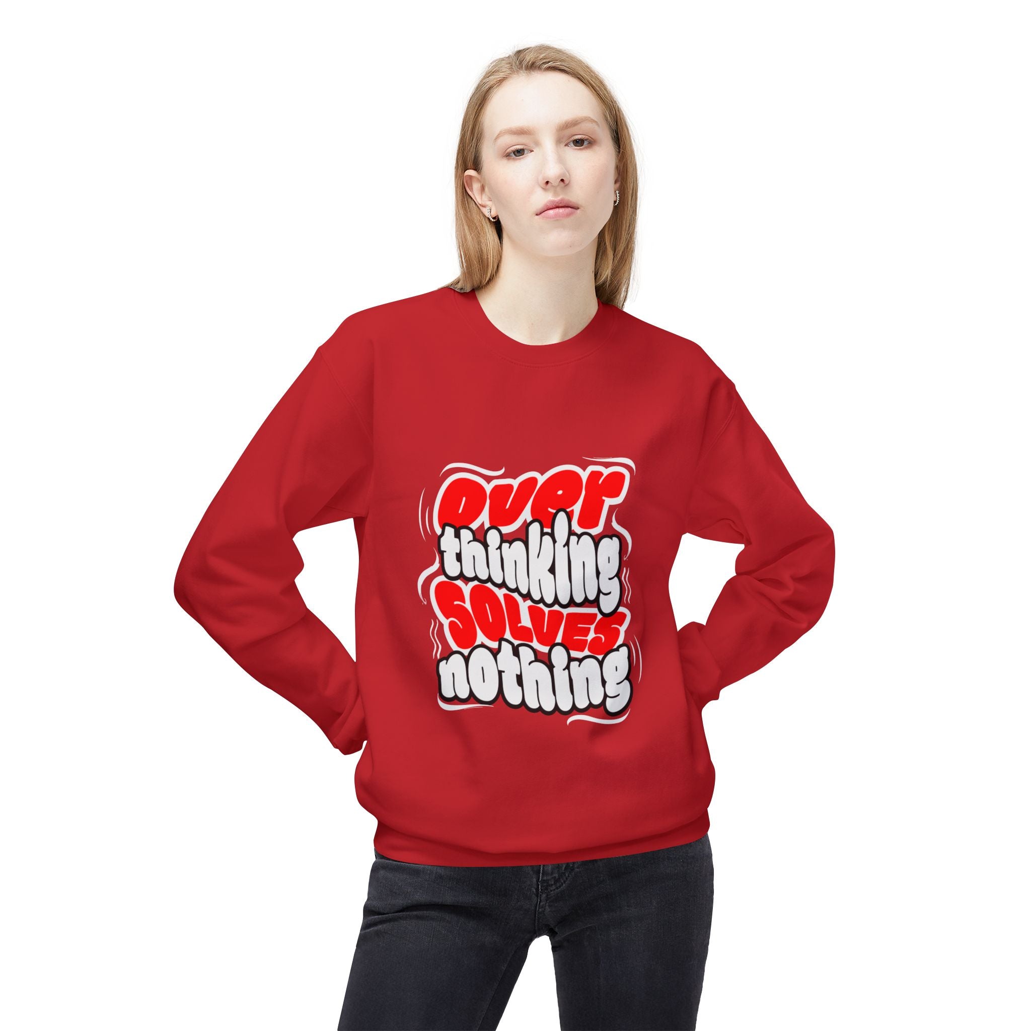Motivational Fleece Sweatshirt - Over Thinking Solves Nothing Unisex Sweatshirt, Casual Streetwear, Gift for Birthdays, Unisex Crewneck, Trendy Outfit
