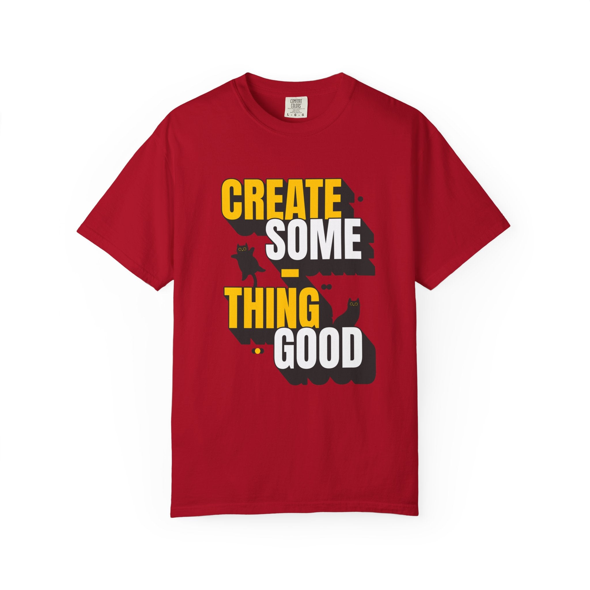 Create Someting Good Unisex Garment-Dyed T-Shirt