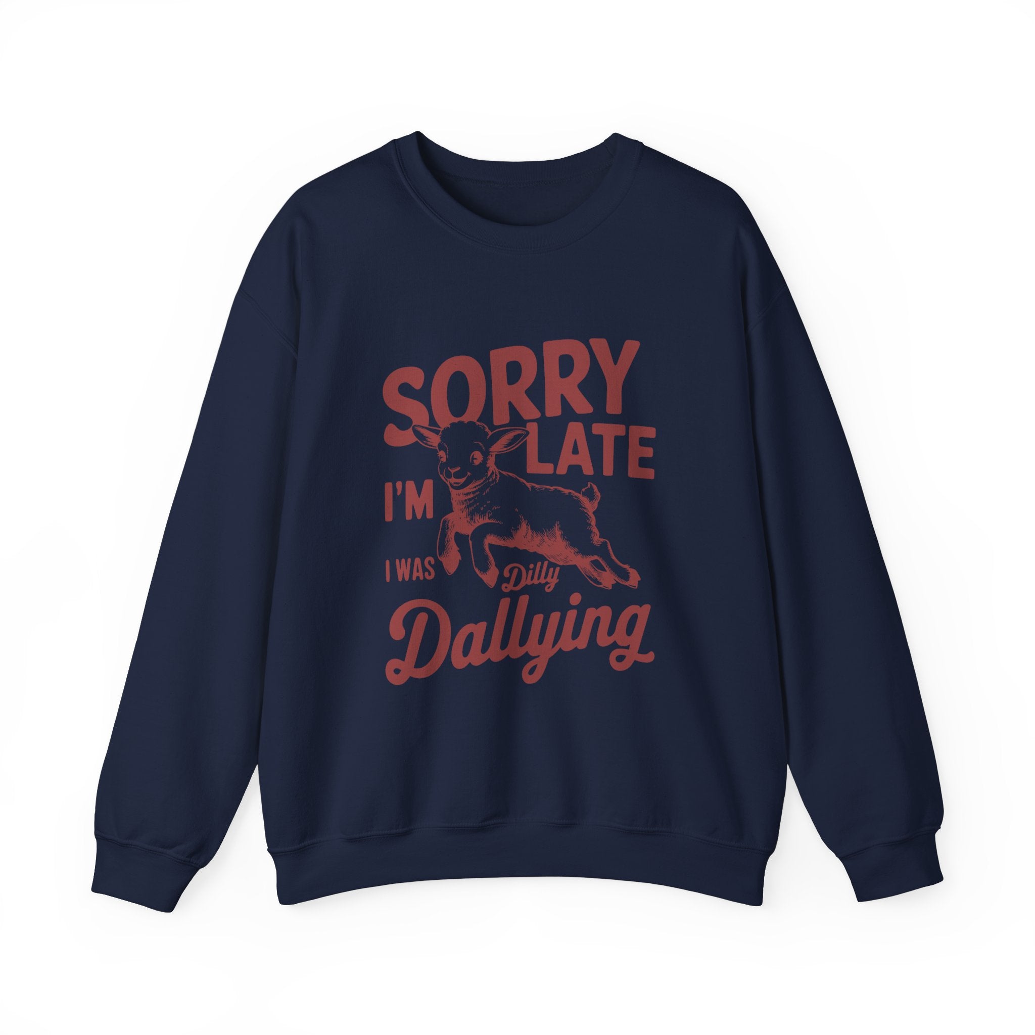 Sorry i am late i was dilly dallying - Unisex Heavy Blend™ Crewneck Sweatshirt