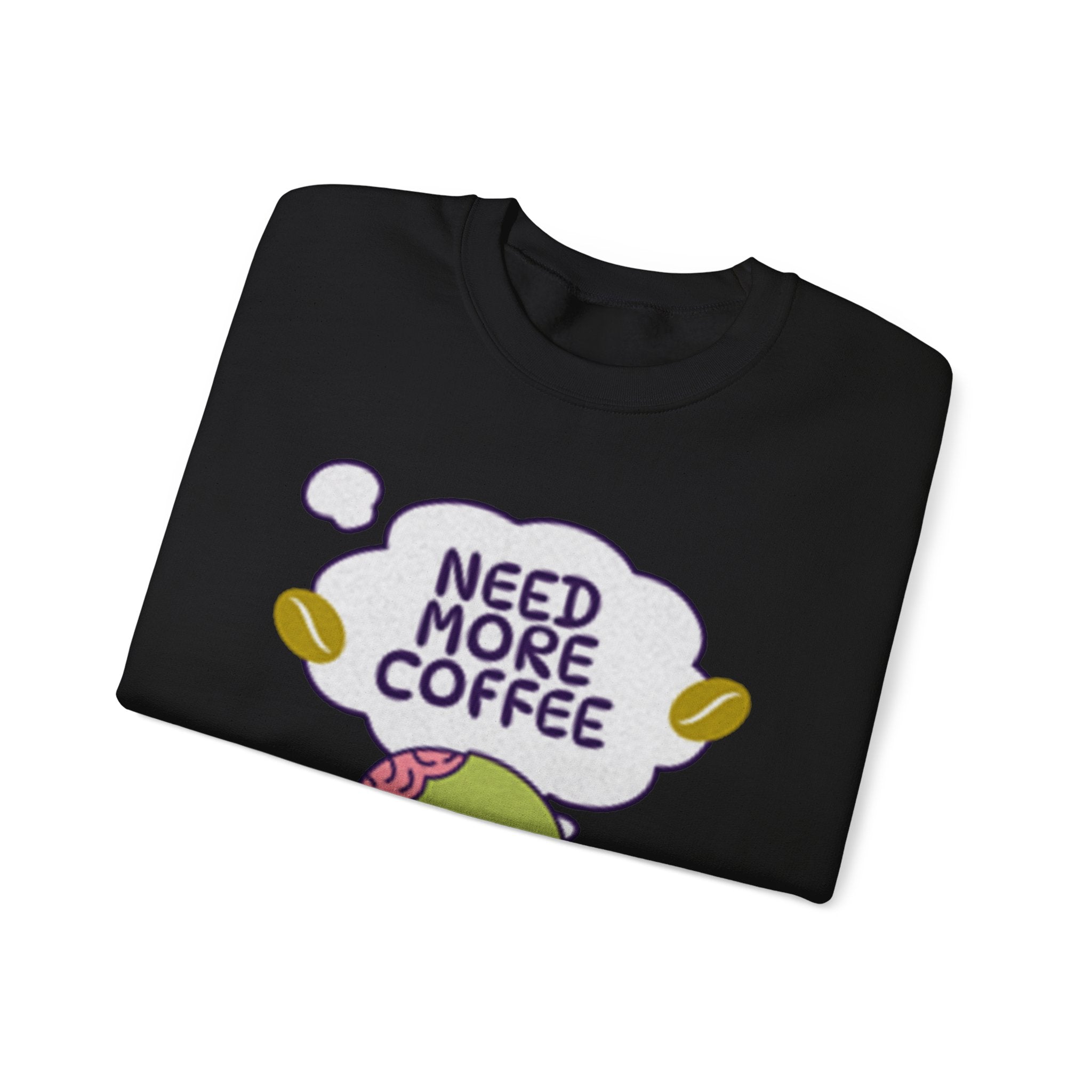Need More Coffee - Sonhco Coffee Lovers Sweatshirt