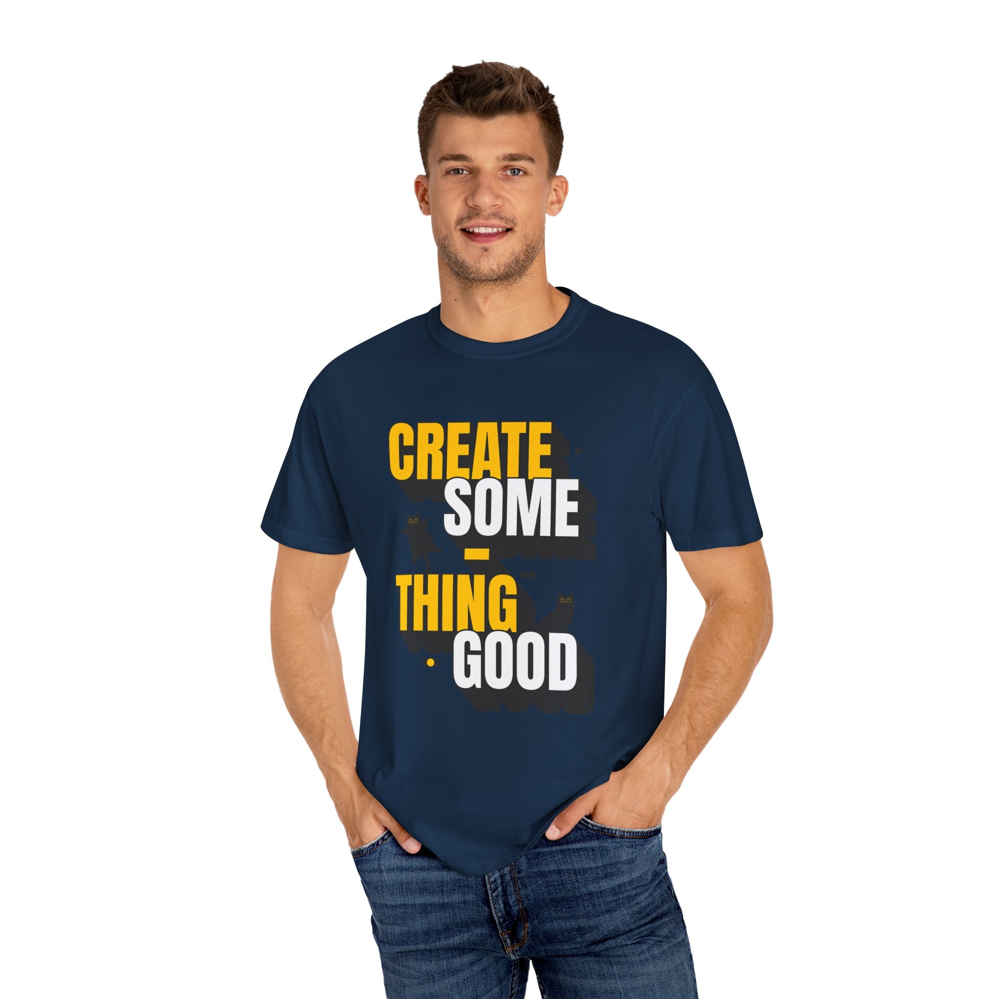 Create Someting Good Unisex Garment-Dyed T-Shirt