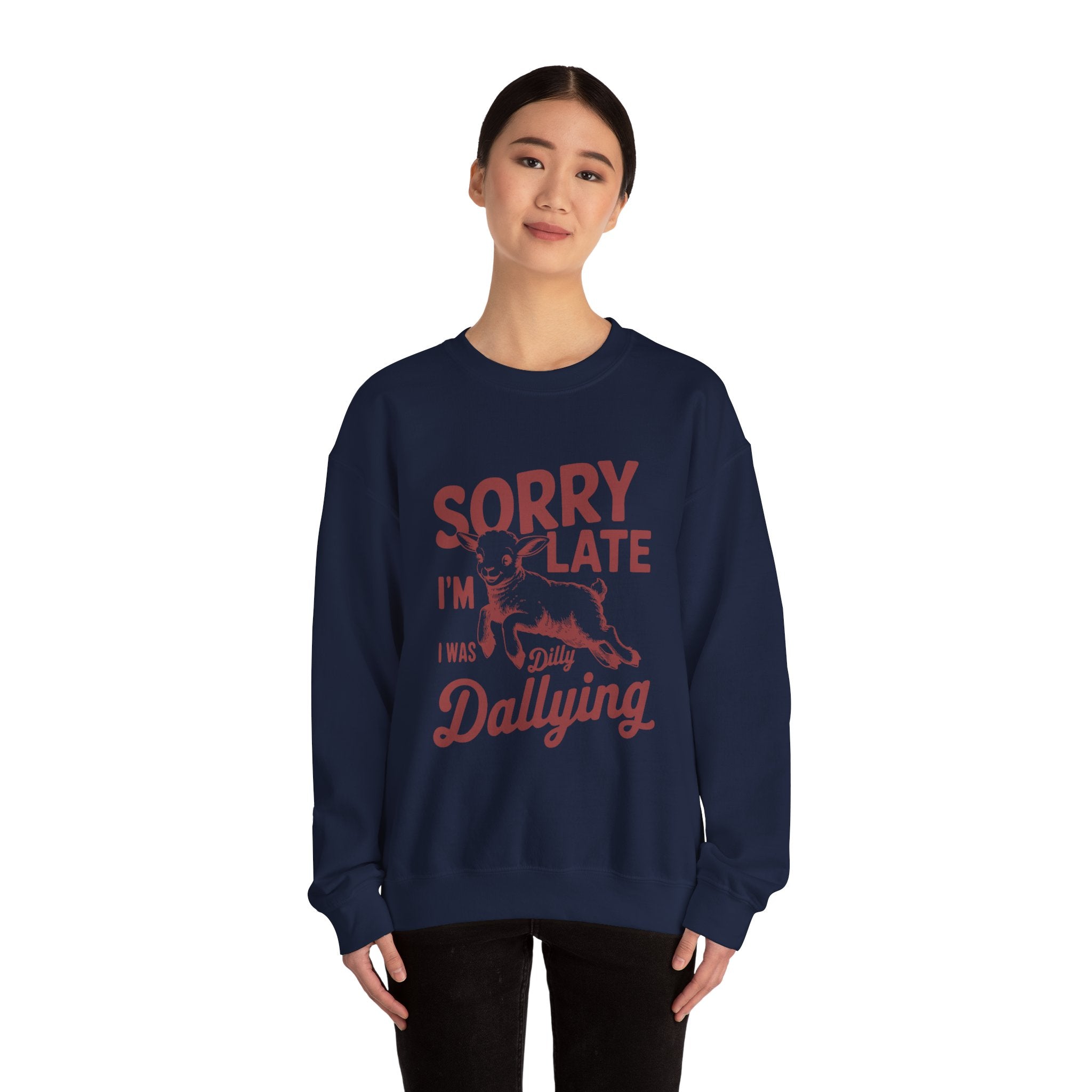 Sorry i am late i was dilly dallying - Unisex Heavy Blend™ Crewneck Sweatshirt