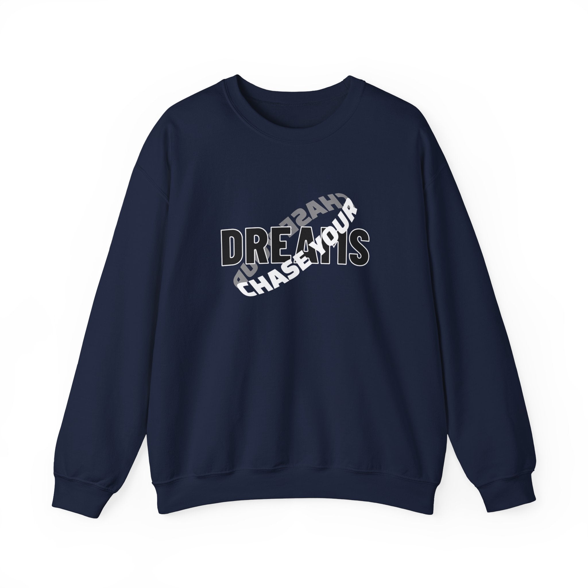 CHASE YOUR DREAM- Crewneck Sweatshirt