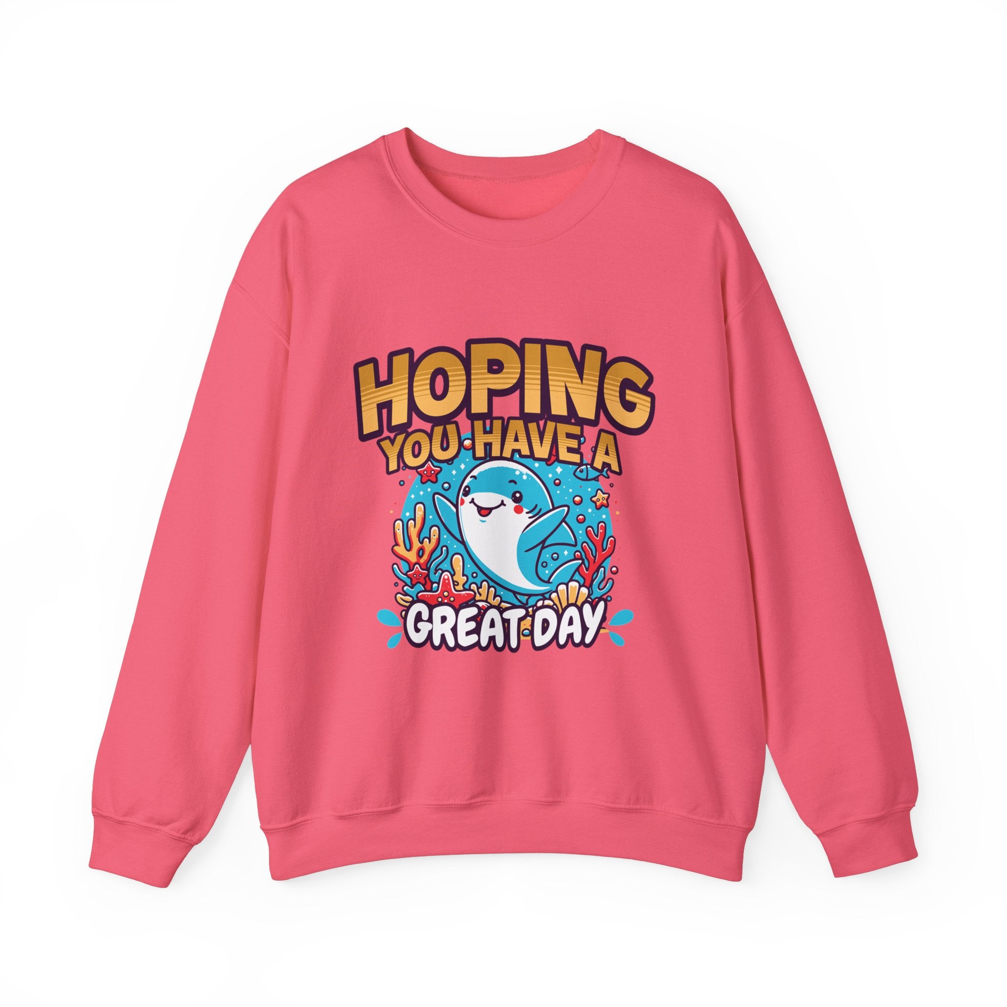 Hoping You Have A Great Day- Crewneck Sweatshirt