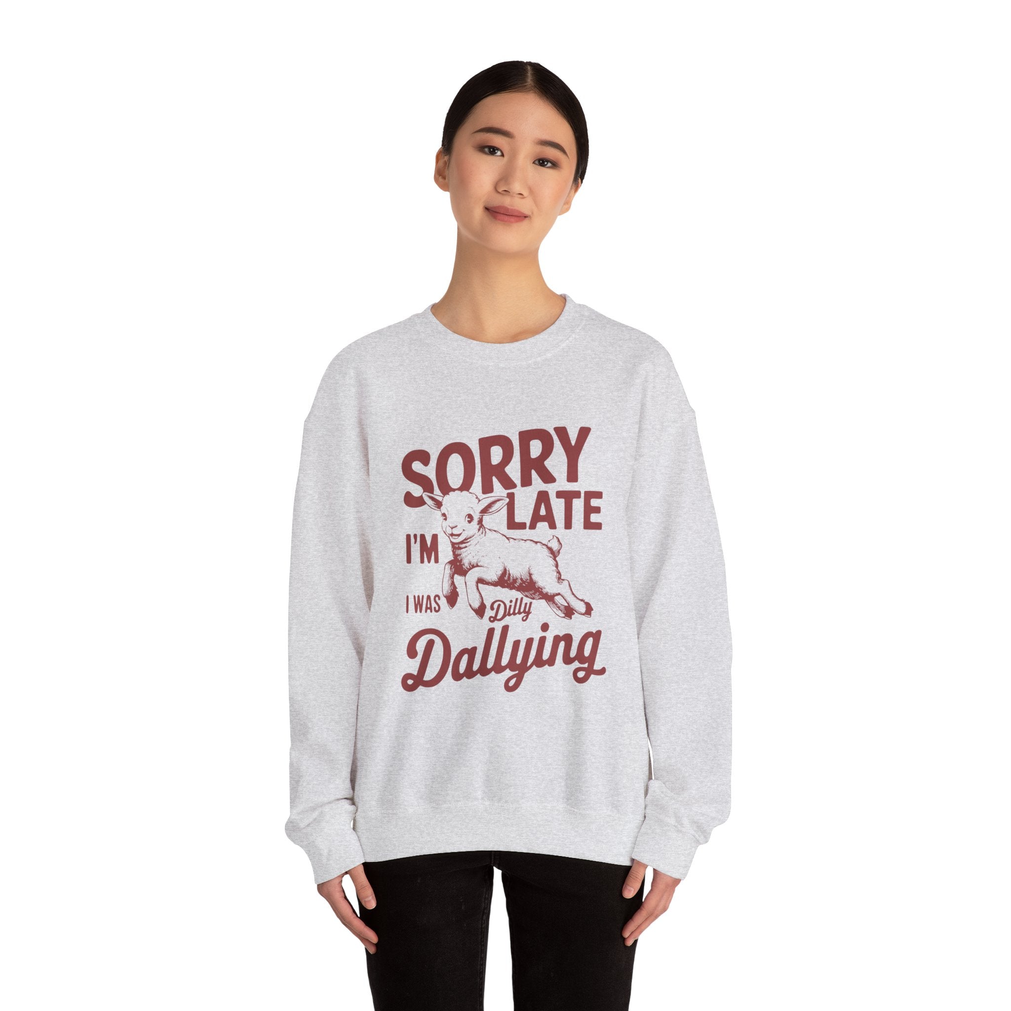 Sorry i am late i was dilly dallying - Unisex Heavy Blend™ Crewneck Sweatshirt
