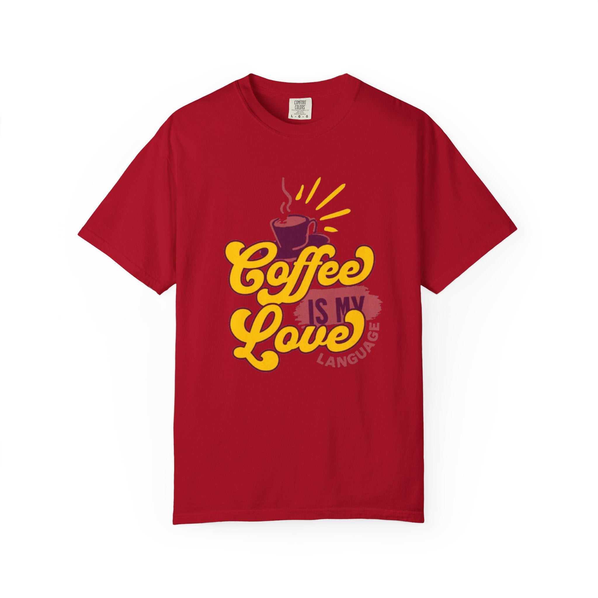 Coffee is My Love Language Unisex Garment-Dyed T-Shirt