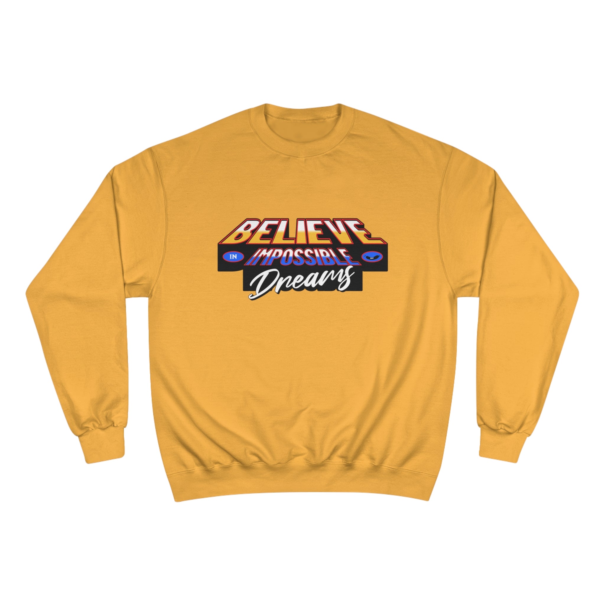 Believe In Impossible Dream - Champion Sweatshirt