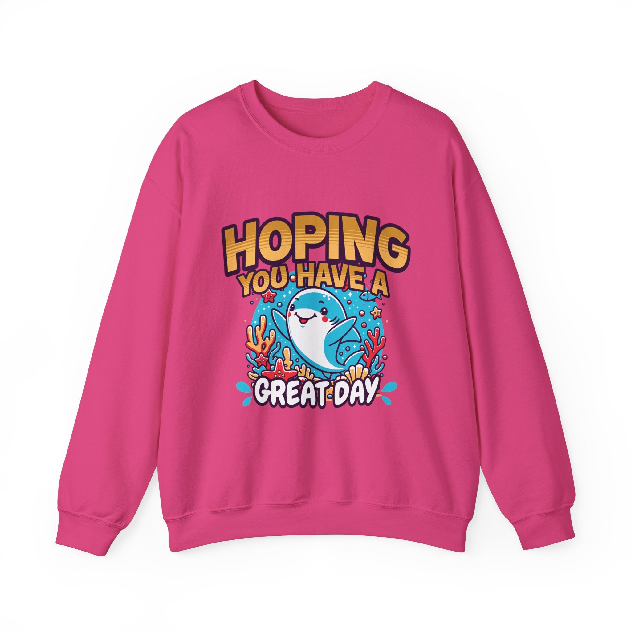 Hoping You Have A Great Day- Crewneck Sweatshirt