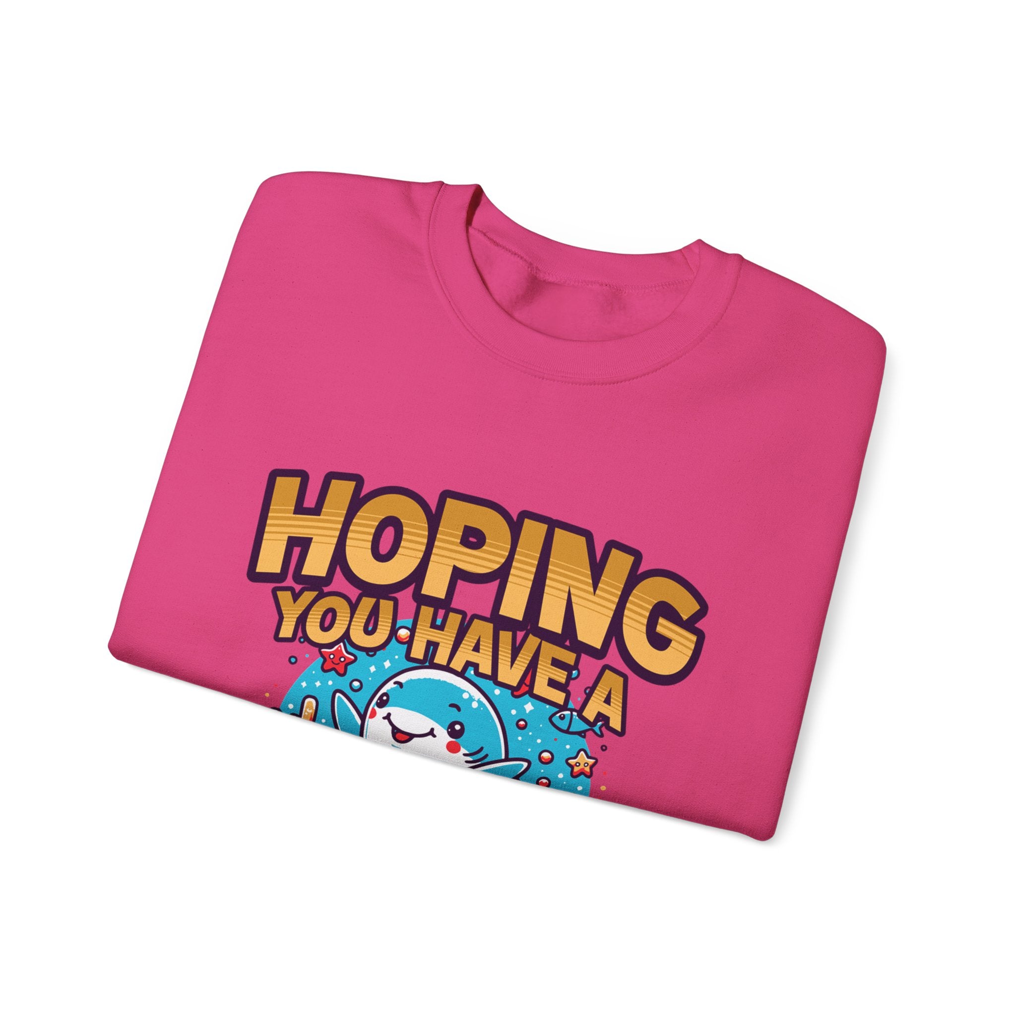 Hoping You Have A Great Day- Crewneck Sweatshirt