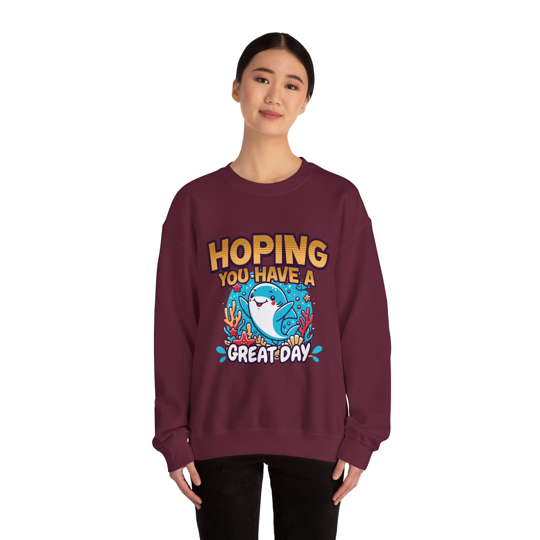 Hoping You Have A Great Day- Crewneck Sweatshirt
