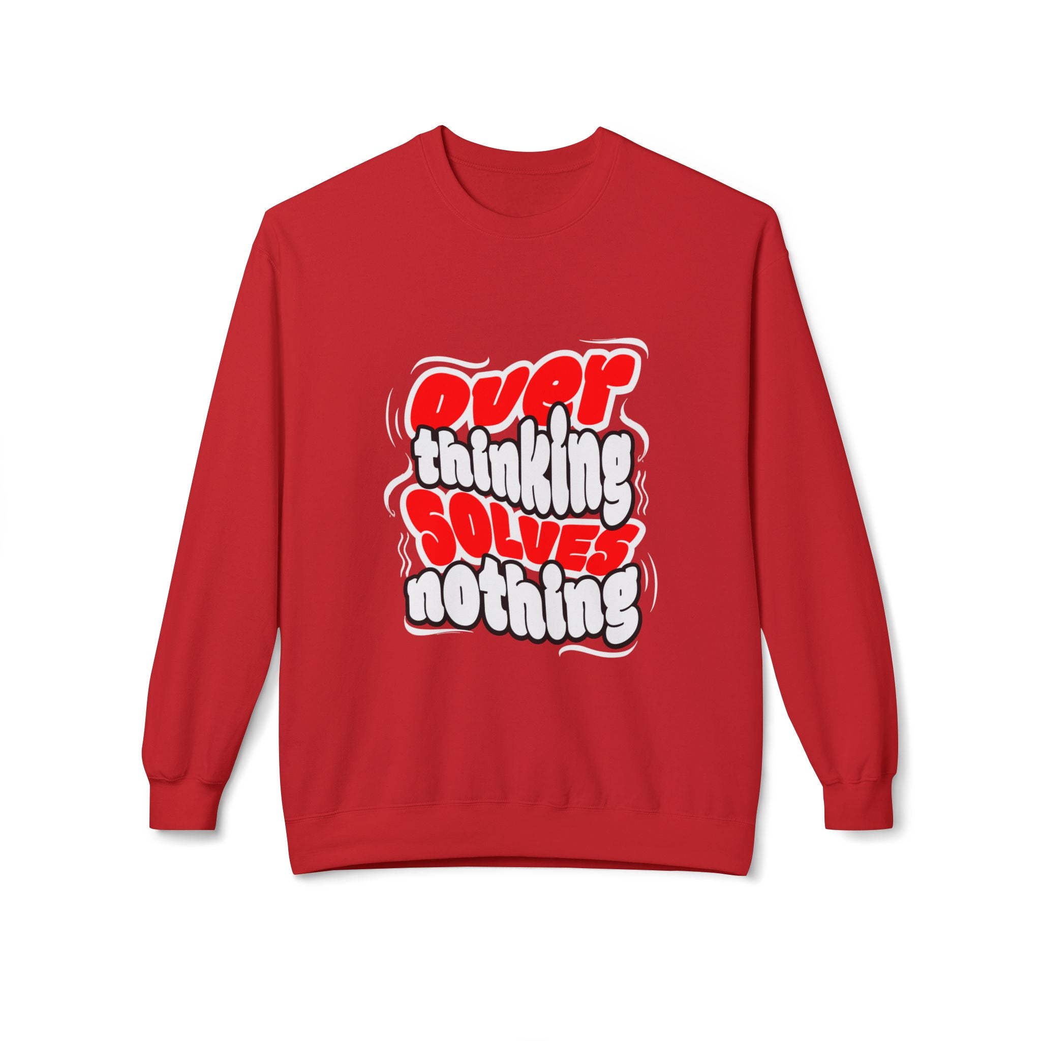 Motivational Fleece Sweatshirt - Over Thinking Solves Nothing Unisex Sweatshirt, Casual Streetwear, Gift for Birthdays, Unisex Crewneck, Trendy Outfit