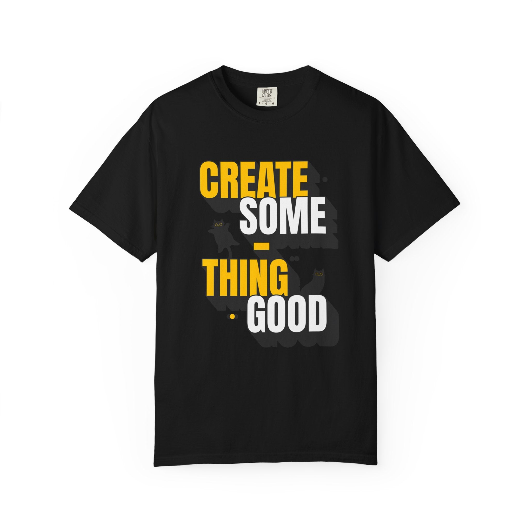 Create Someting Good Unisex Garment-Dyed T-Shirt