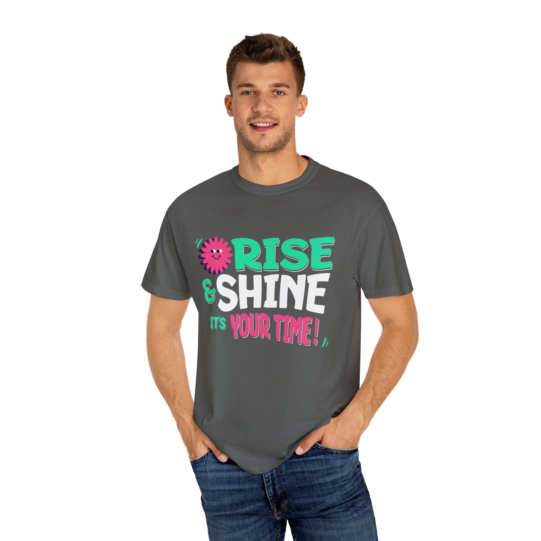 Garment - Dyed T-shirt - Rise and Shine It's your Time