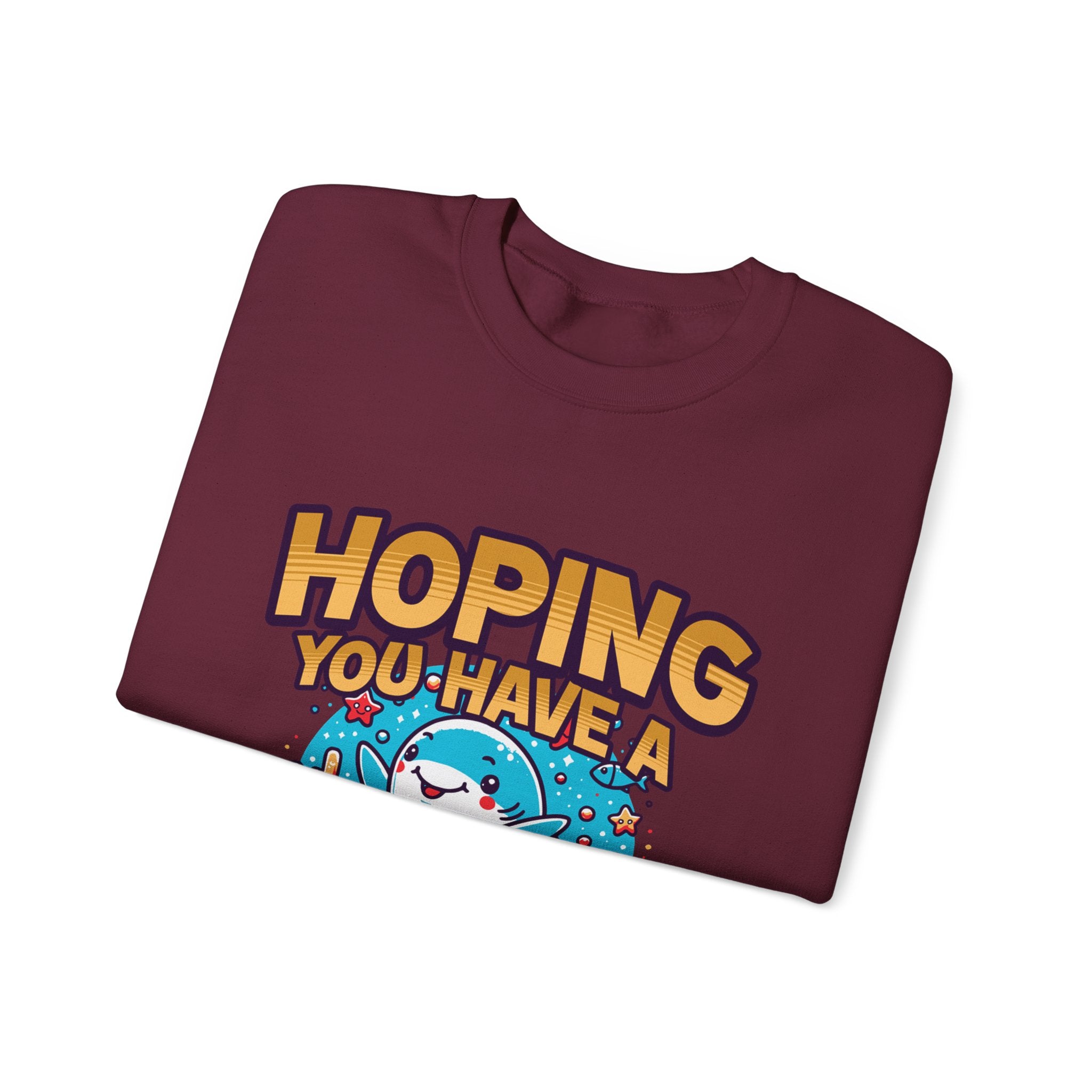 Hoping You Have A Great Day- Crewneck Sweatshirt