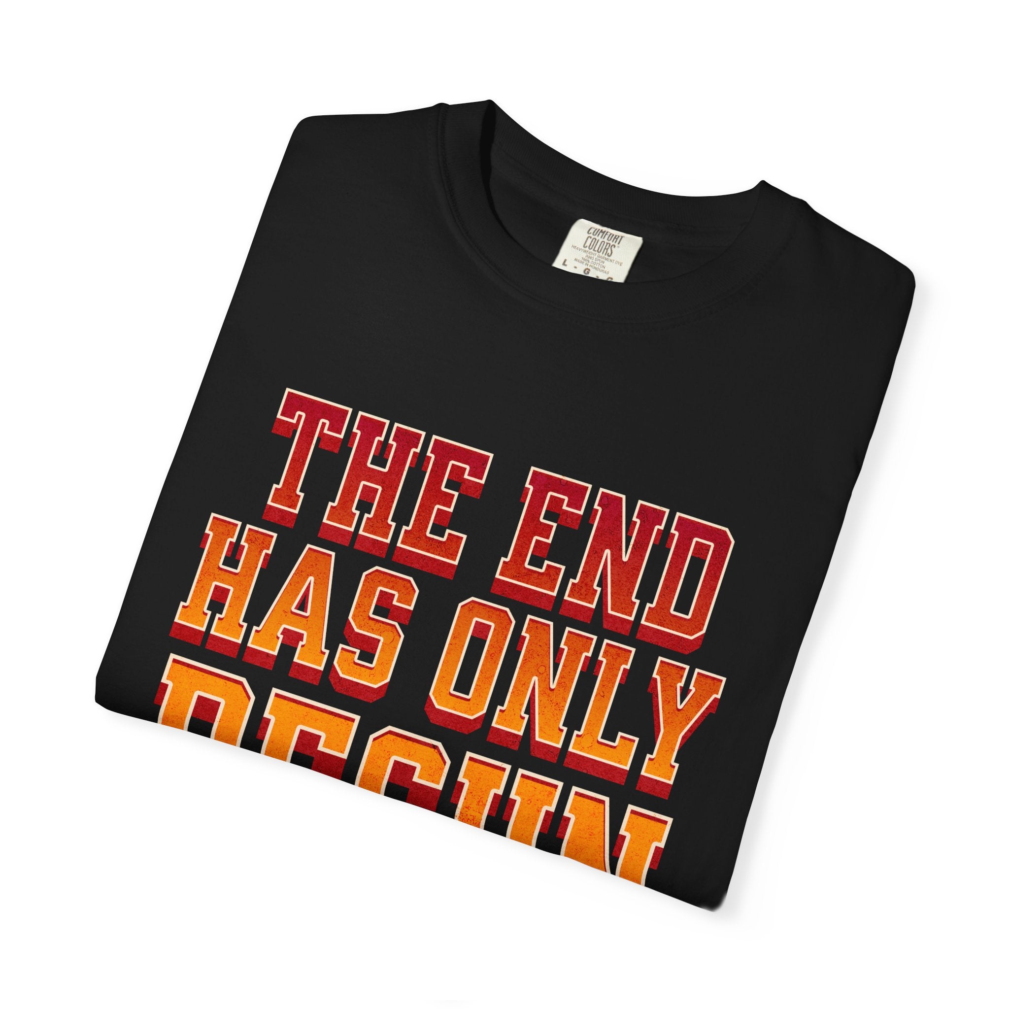 Tha End Has Only Begun unisex Garment-Dyed T-Shirt