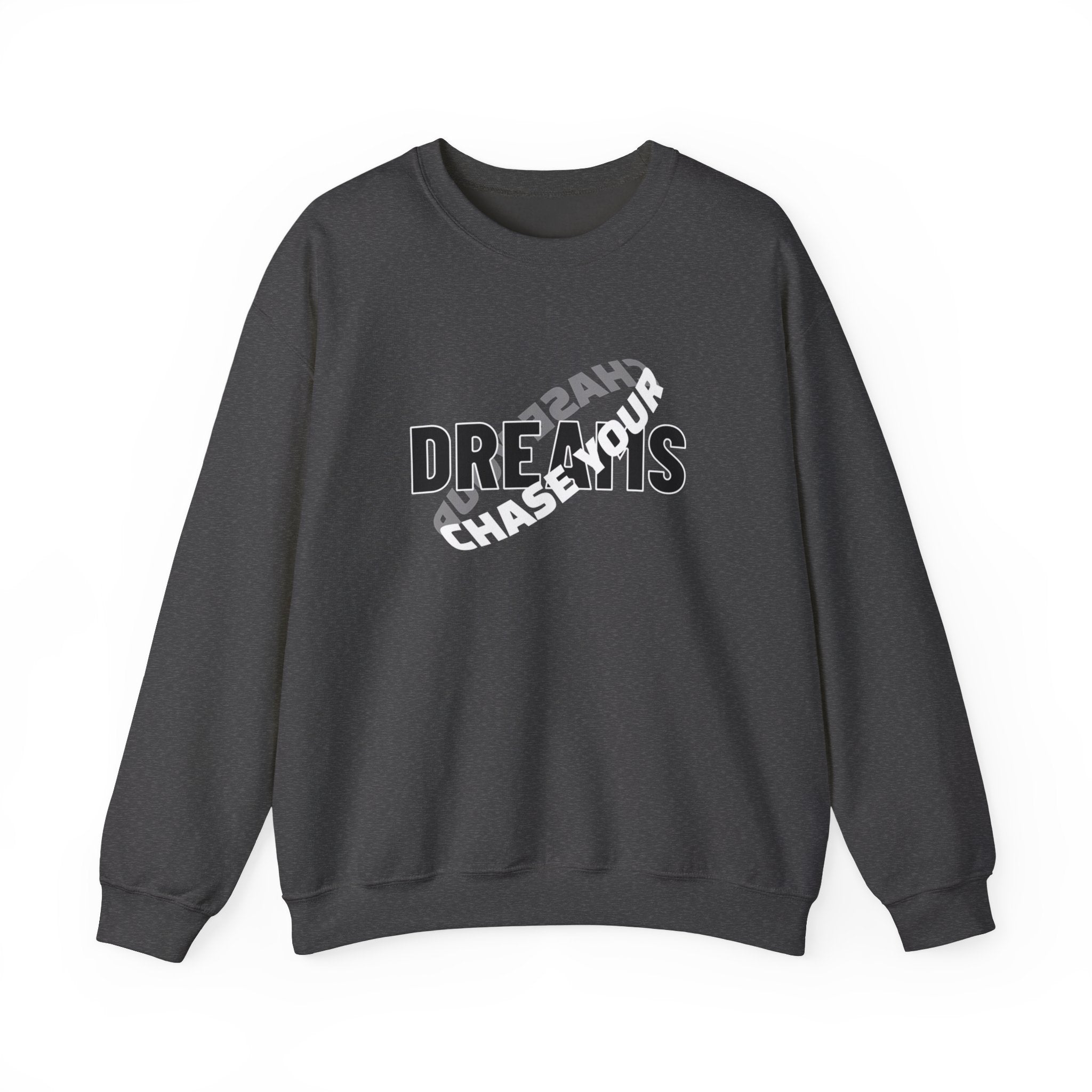 CHASE YOUR DREAM- Crewneck Sweatshirt
