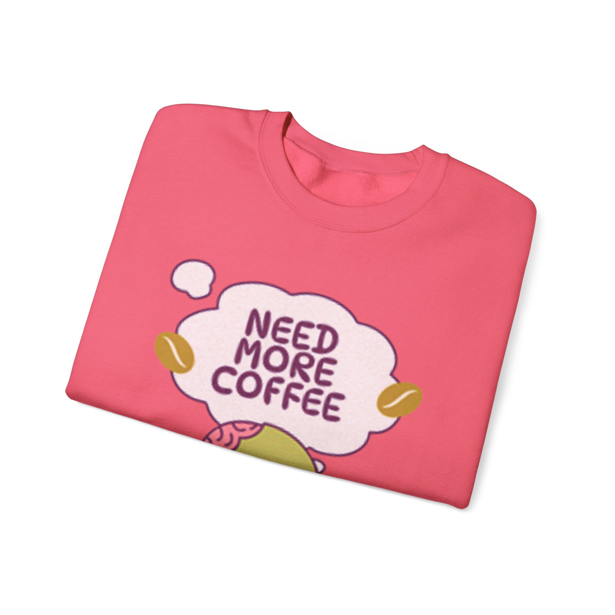 Need More Coffee - Sonhco Coffee Lovers Sweatshirt
