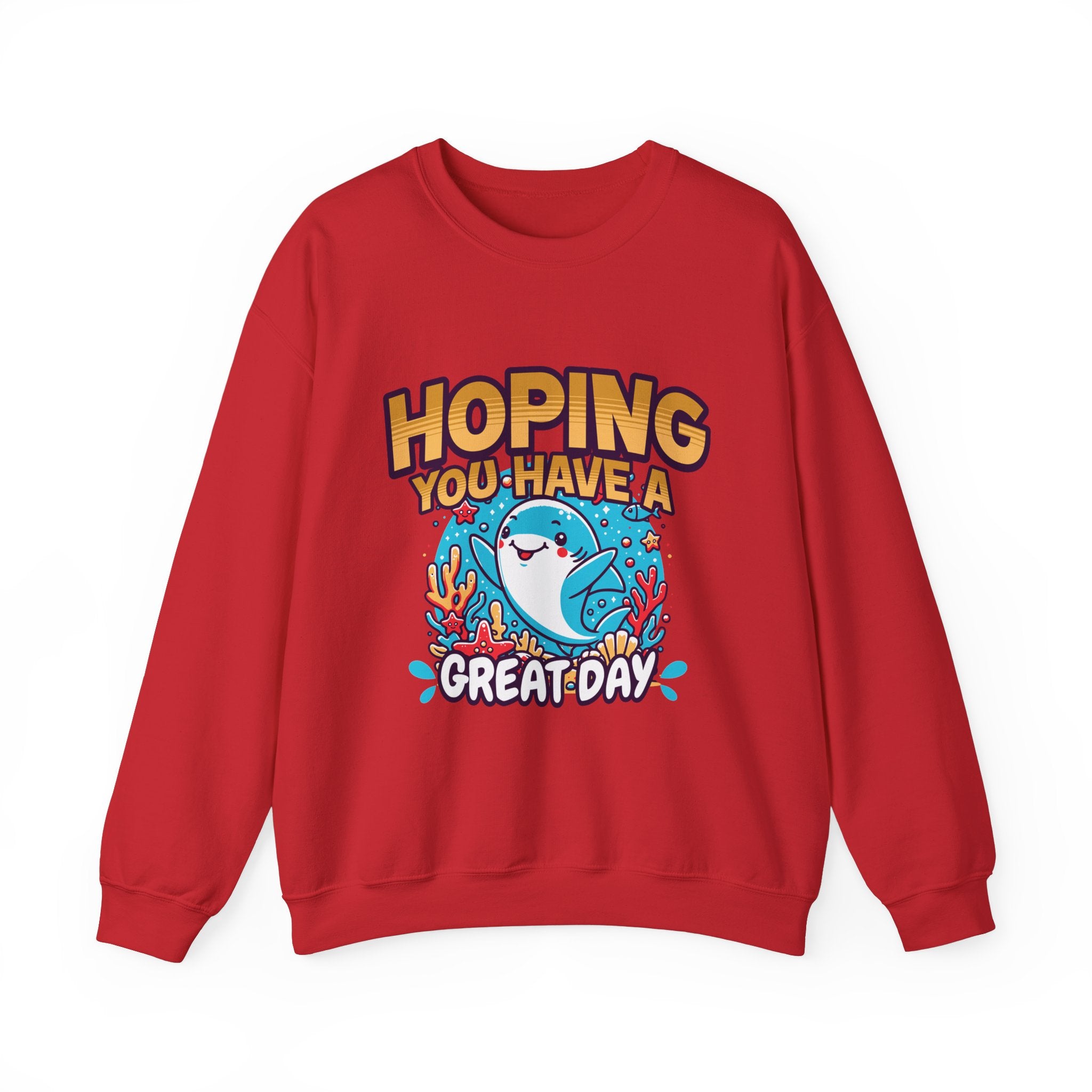 Hoping You Have A Great Day- Crewneck Sweatshirt