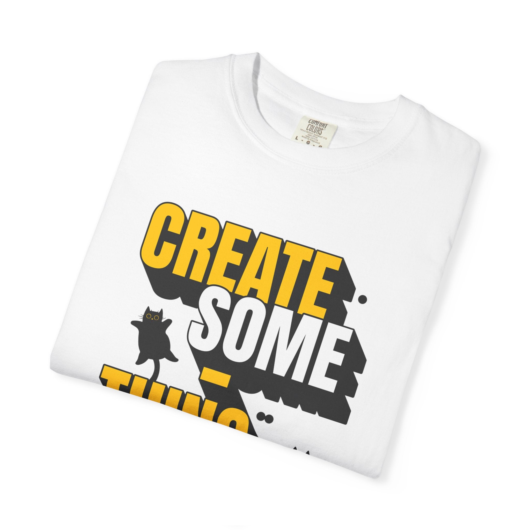 Create Someting Good Unisex Garment-Dyed T-Shirt