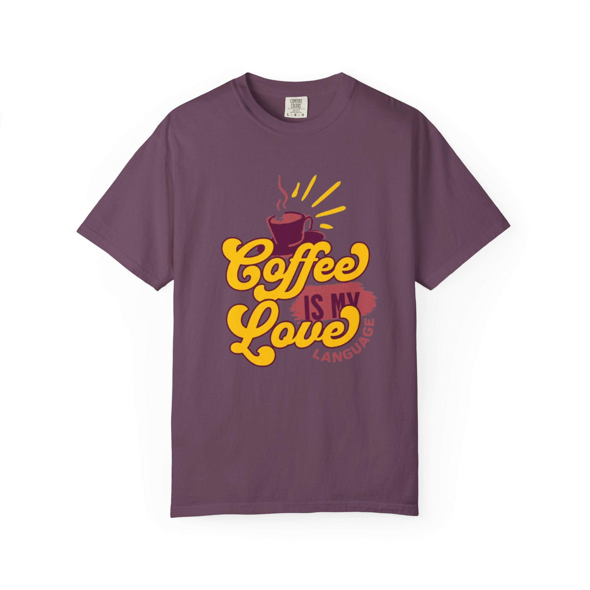 Coffee is My Love Language Unisex Garment-Dyed T-Shirt