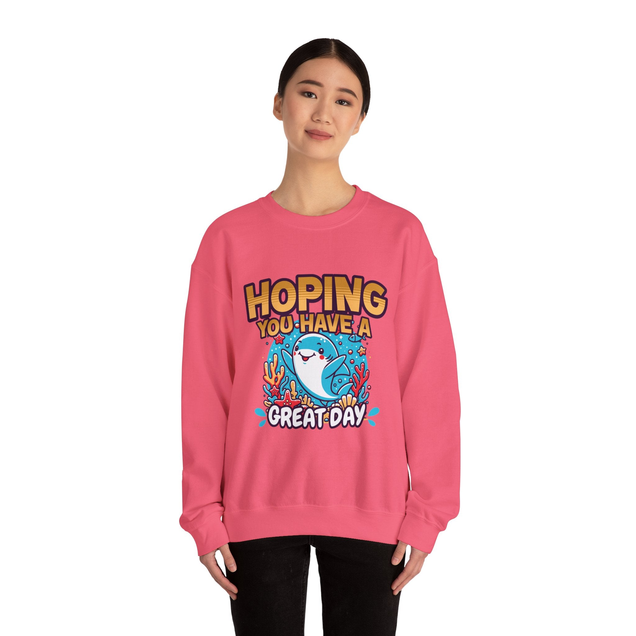 Hoping You Have A Great Day- Crewneck Sweatshirt