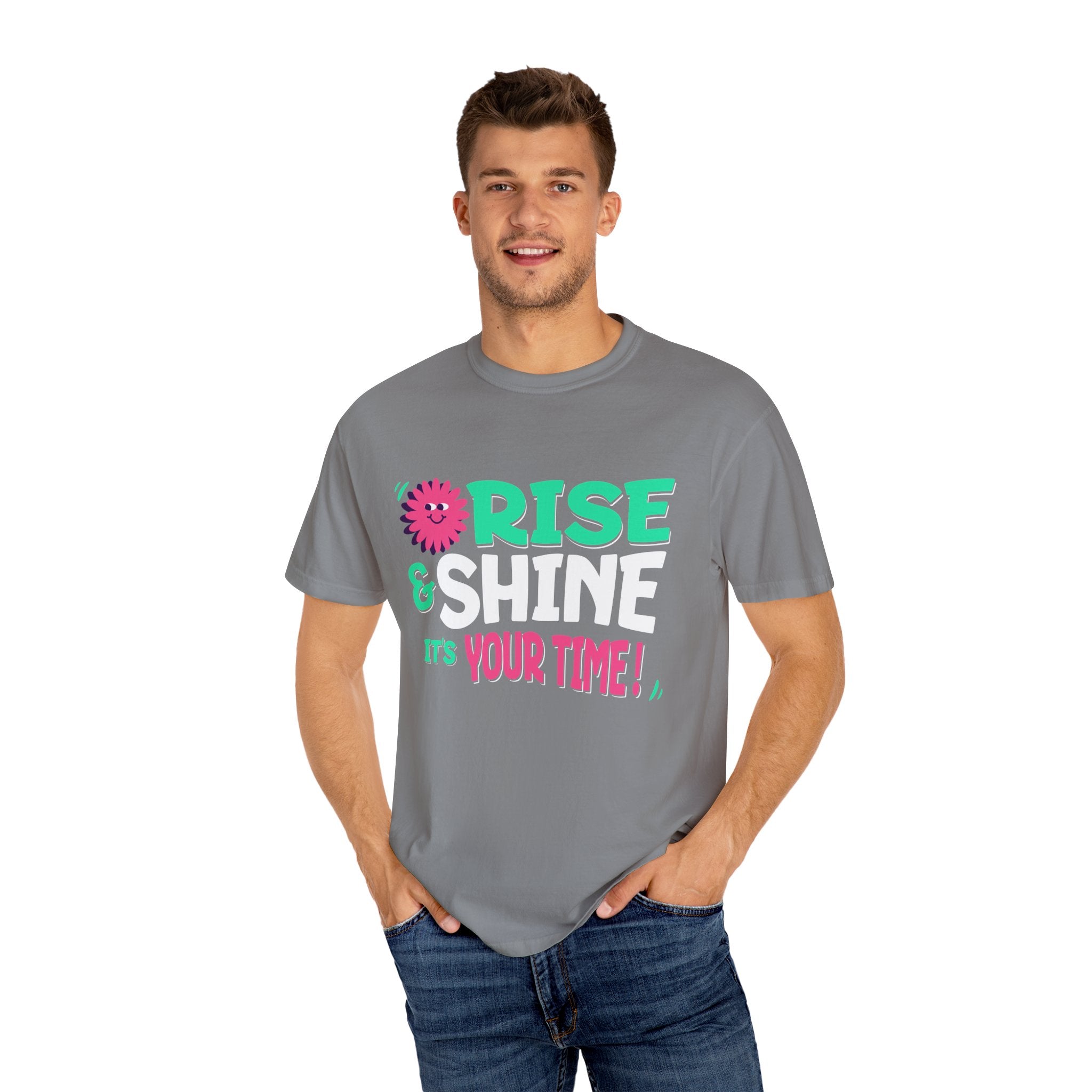 Garment - Dyed T-shirt - Rise and Shine It's your Time