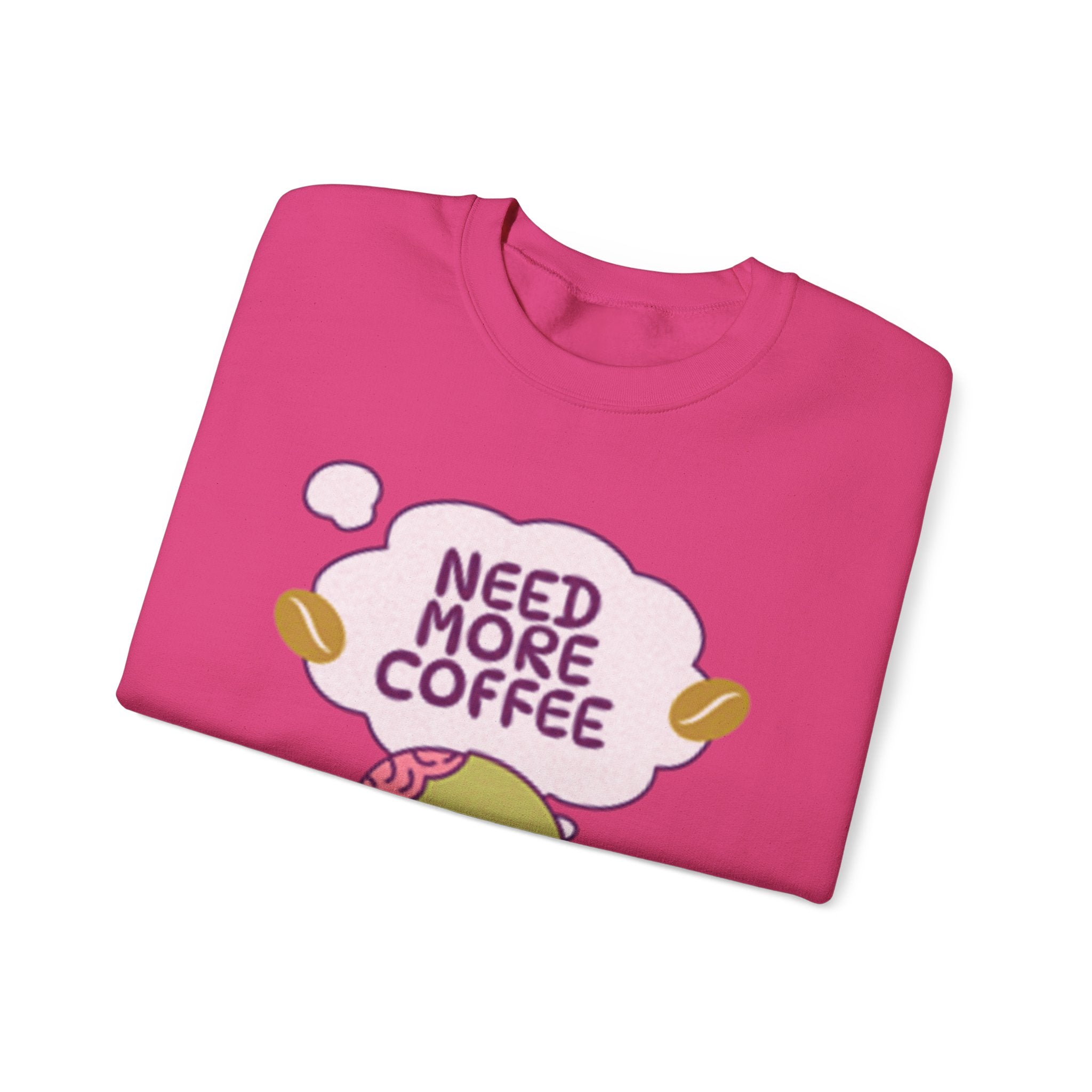 Need More Coffee - Sonhco Coffee Lovers Sweatshirt