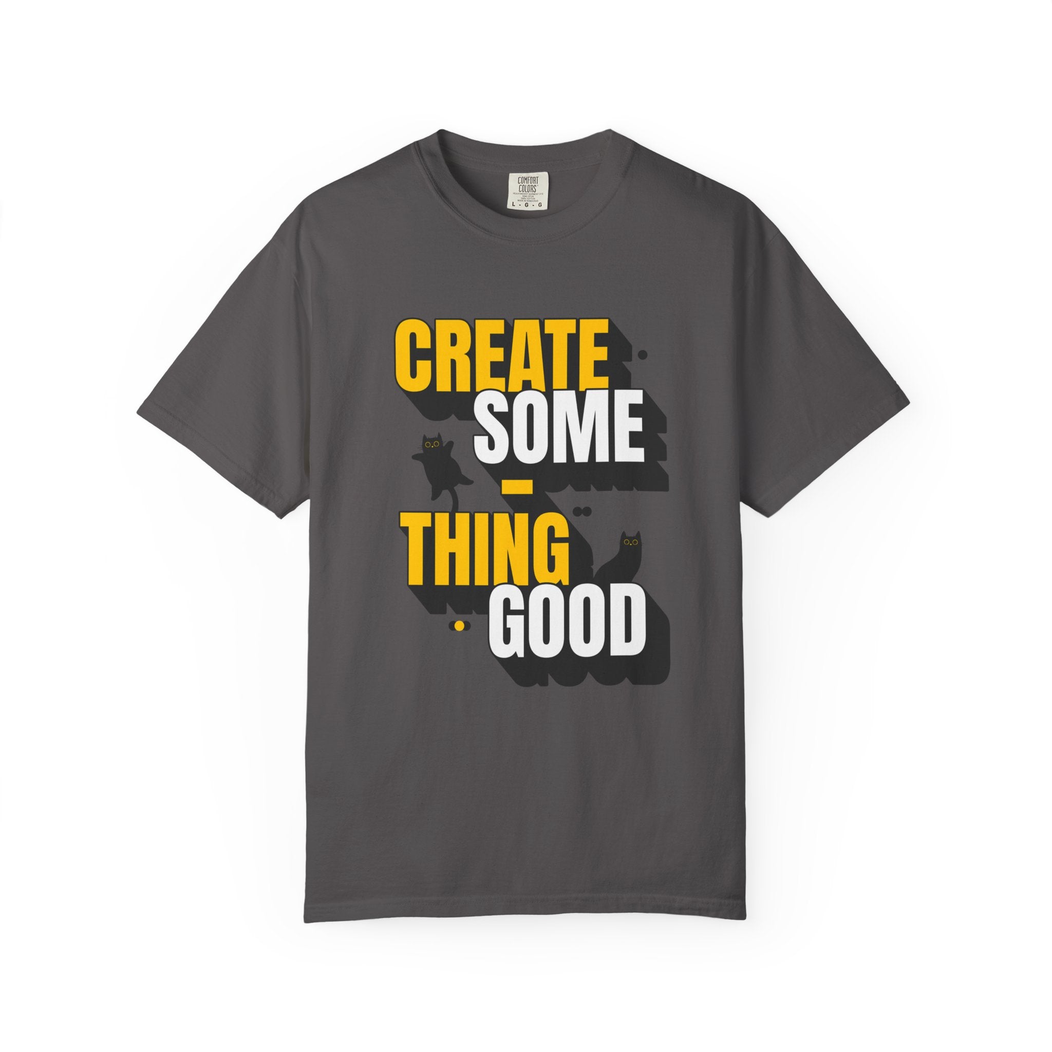 Create Someting Good Unisex Garment-Dyed T-Shirt