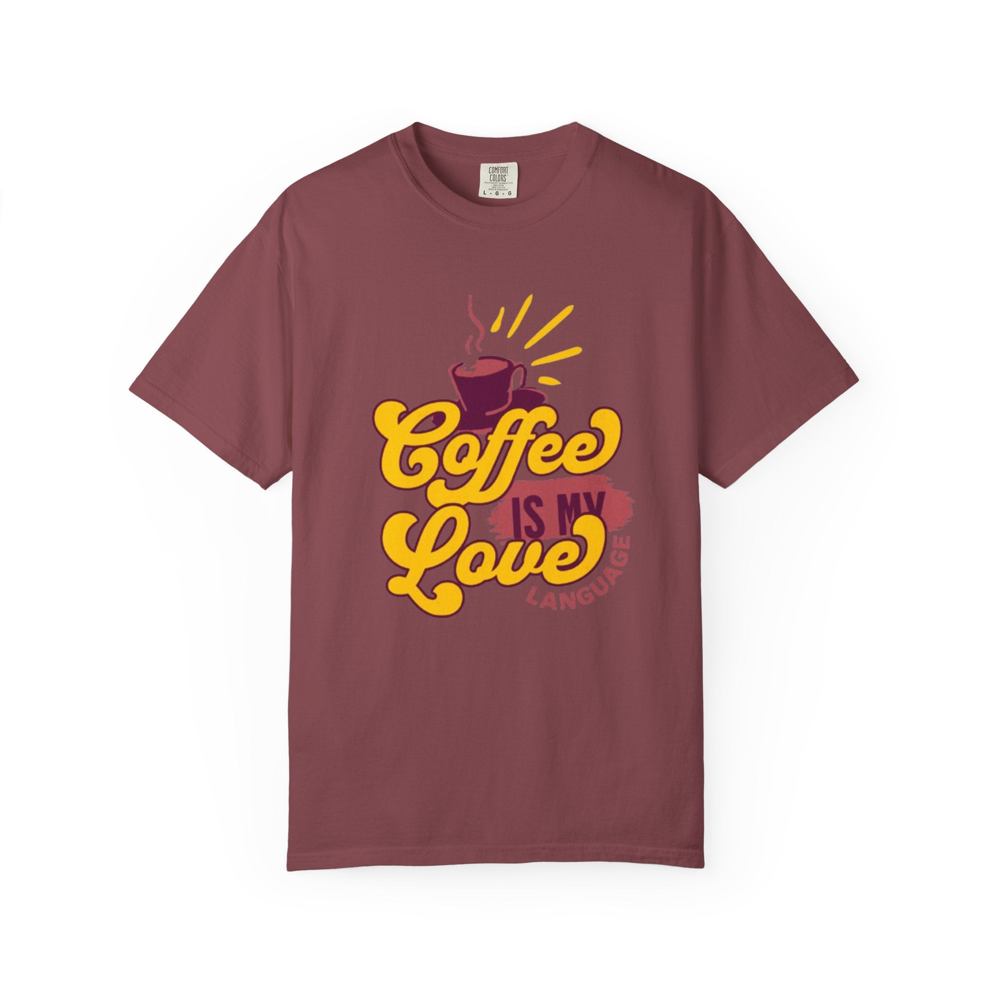 Coffee is My Love Language Unisex Garment-Dyed T-Shirt