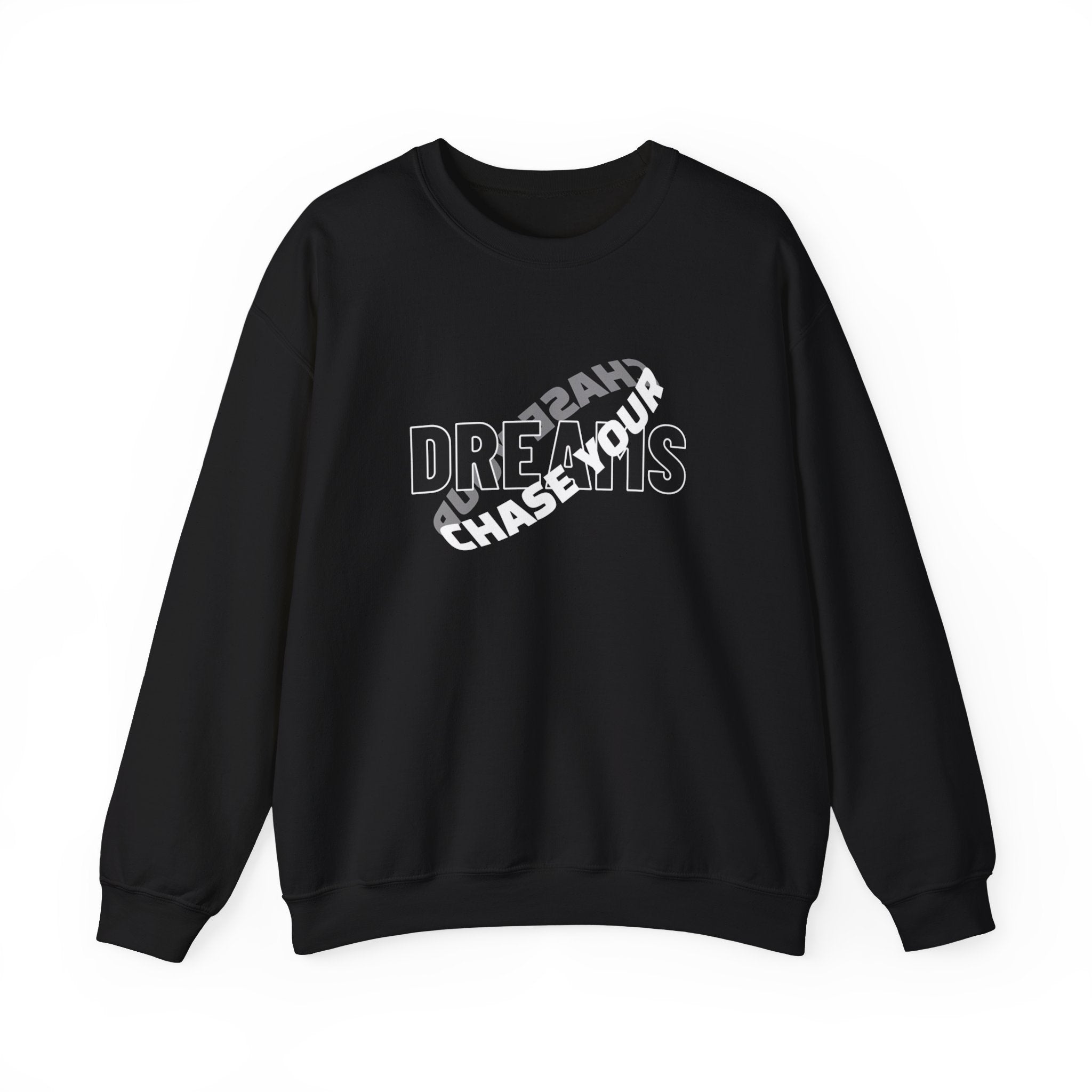 CHASE YOUR DREAM- Crewneck Sweatshirt