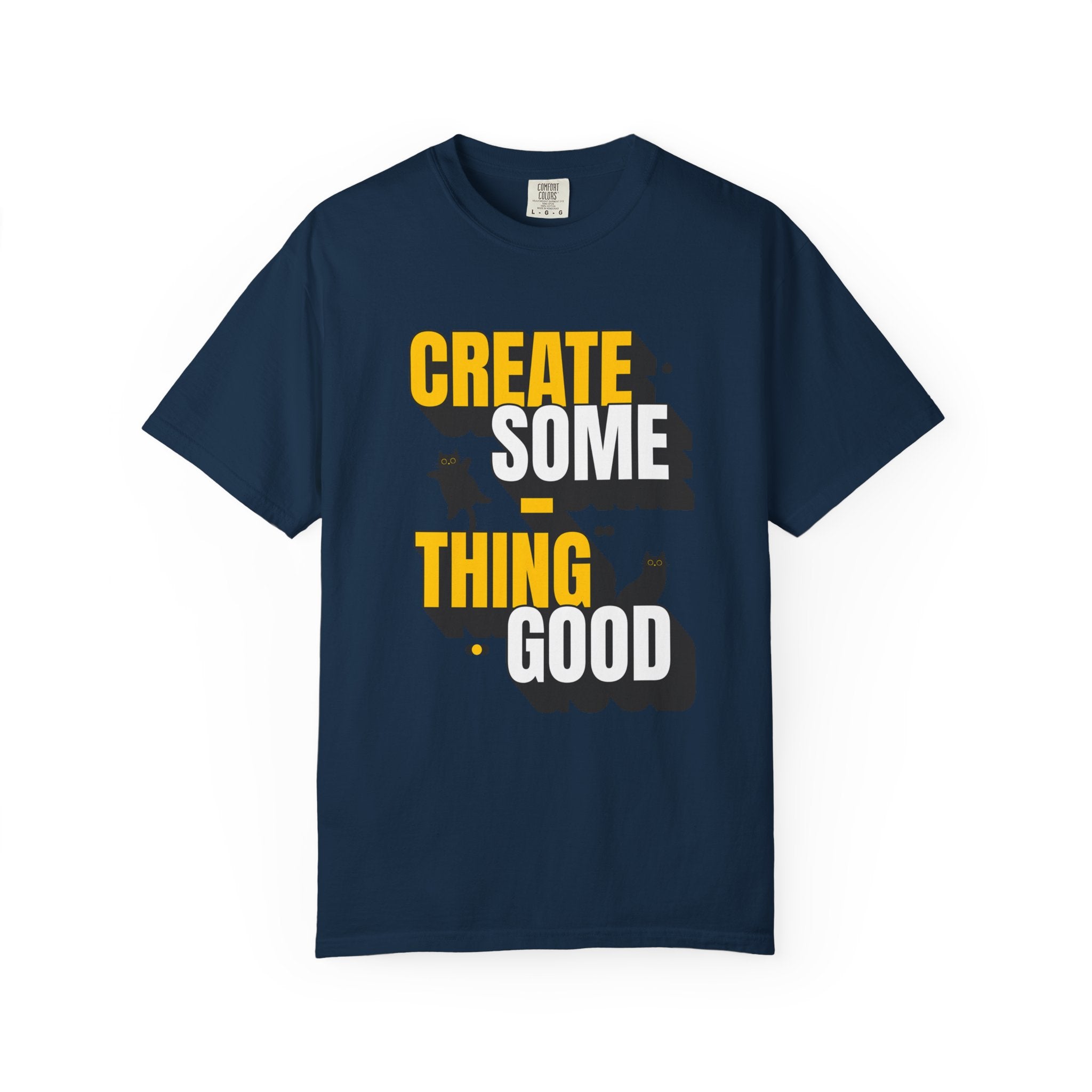 Create Someting Good Unisex Garment-Dyed T-Shirt