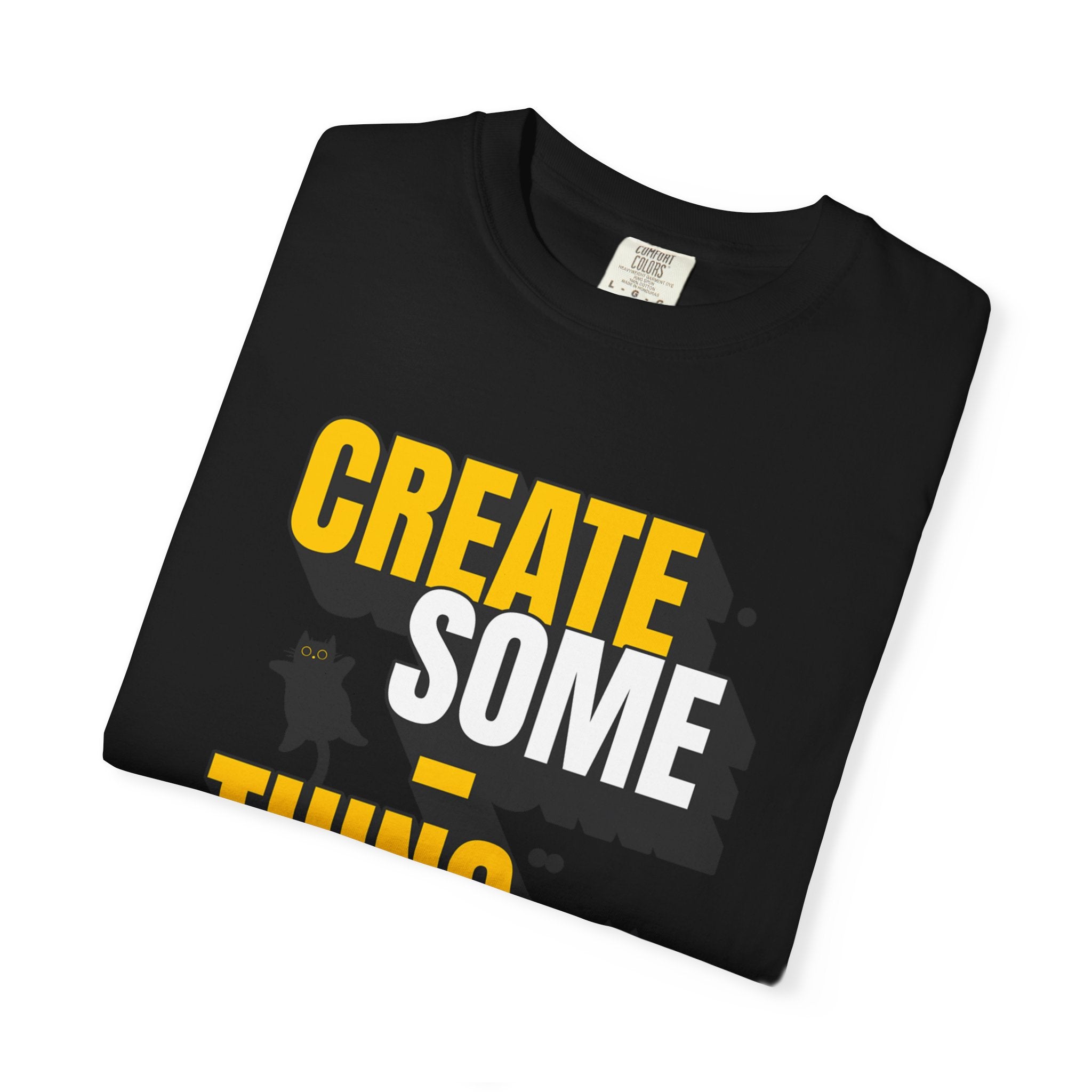 Create Someting Good Unisex Garment-Dyed T-Shirt