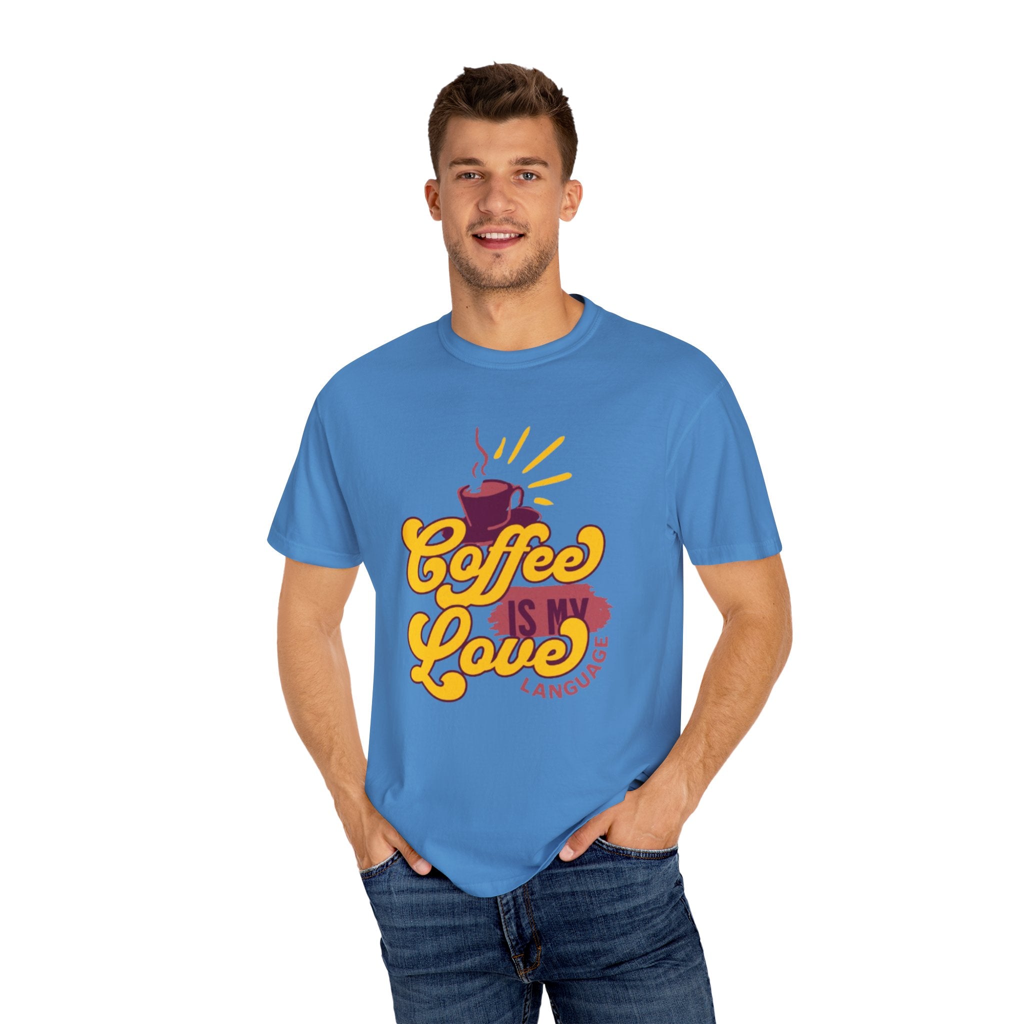 Coffee is My Love Language Unisex Garment-Dyed T-Shirt