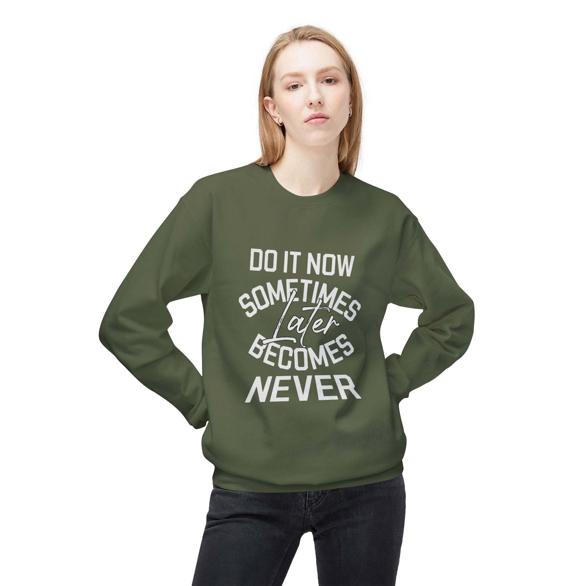 Do it Now Sometimes Later Becomes Never Quote Unisex Crewneck, Trendy Outfit