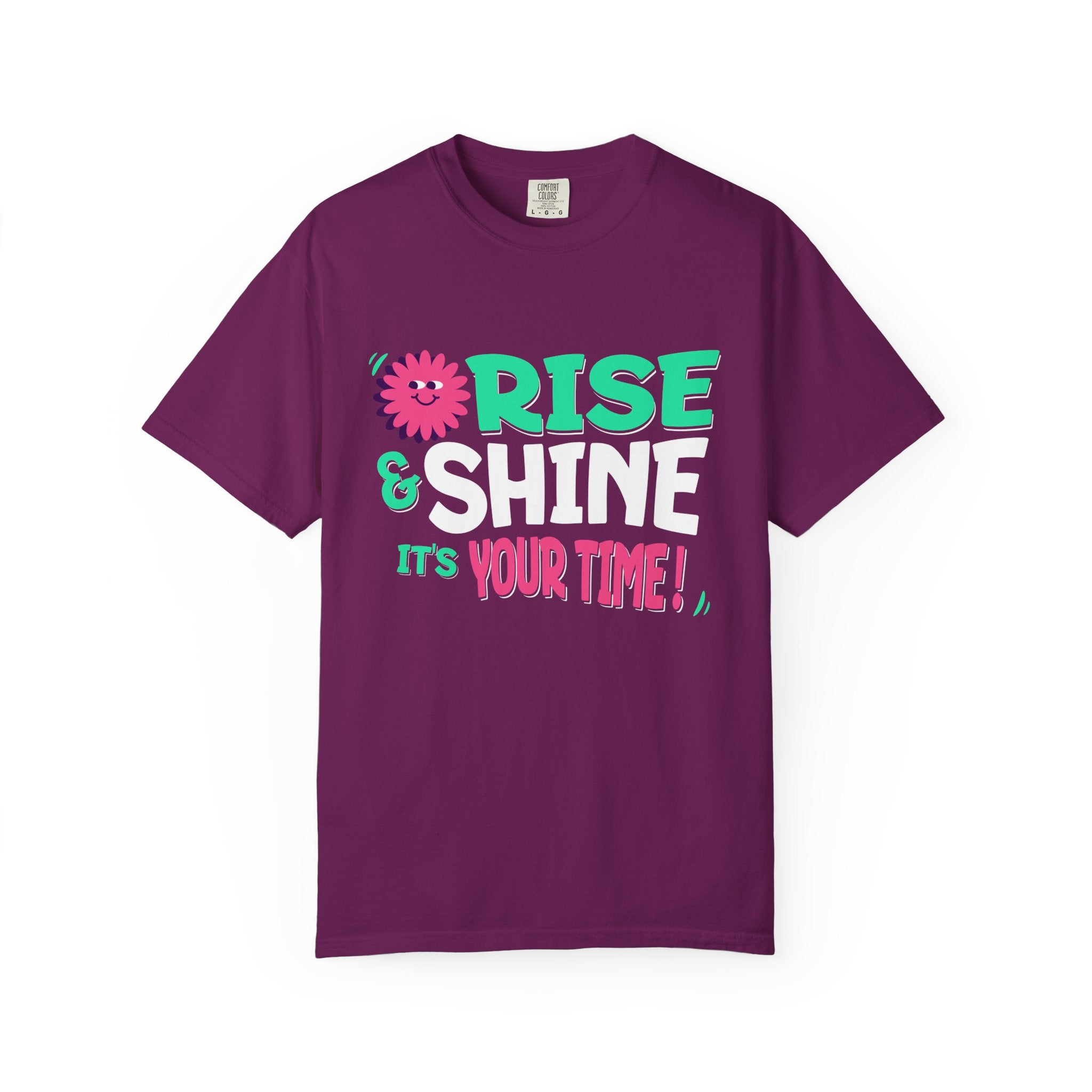 Garment - Dyed T-shirt - Rise and Shine It's your Time
