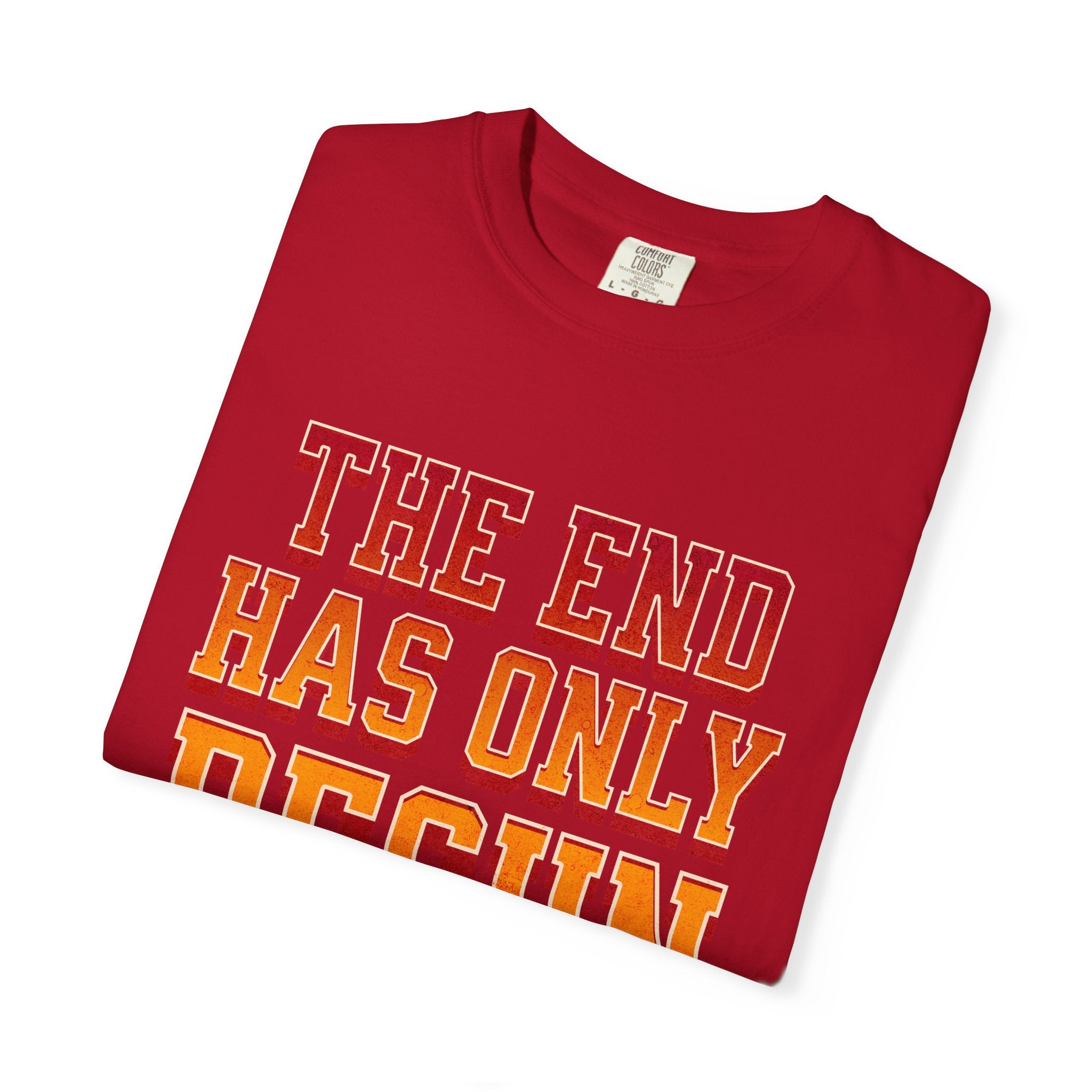 Tha End Has Only Begun unisex Garment-Dyed T-Shirt