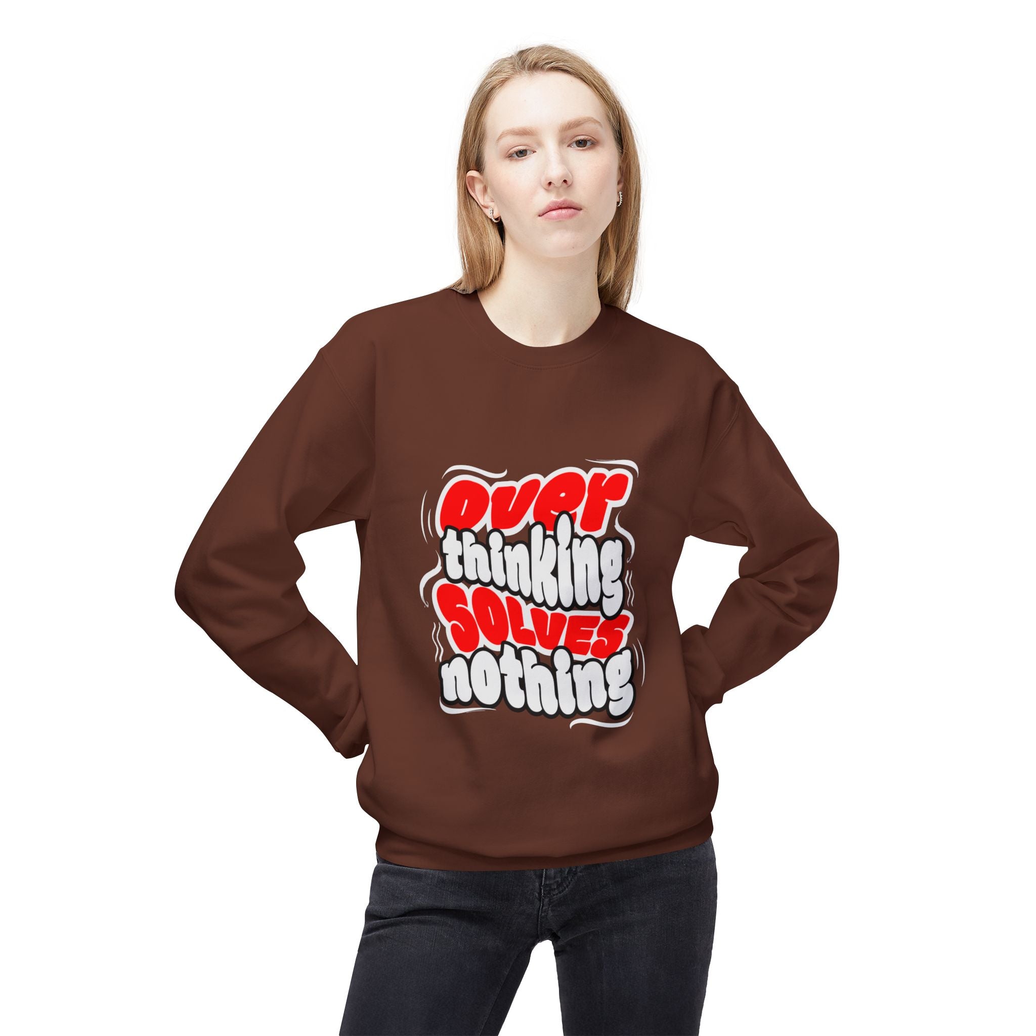 Motivational Fleece Sweatshirt - Over Thinking Solves Nothing Unisex Sweatshirt, Casual Streetwear, Gift for Birthdays, Unisex Crewneck, Trendy Outfit