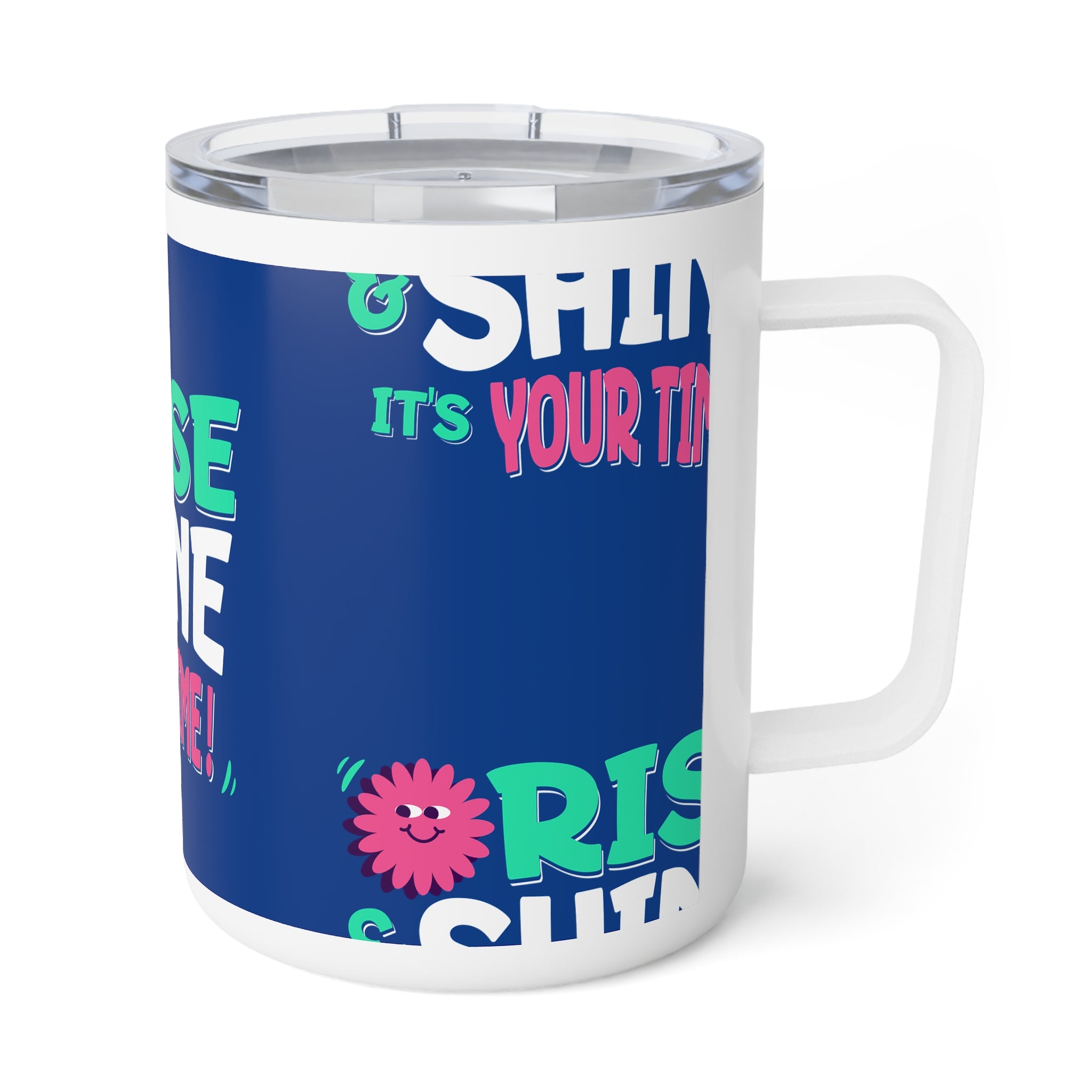 Rise and Shine It's your Time Insulated Coffee Mug - 10oz for Daily Use & Gifts