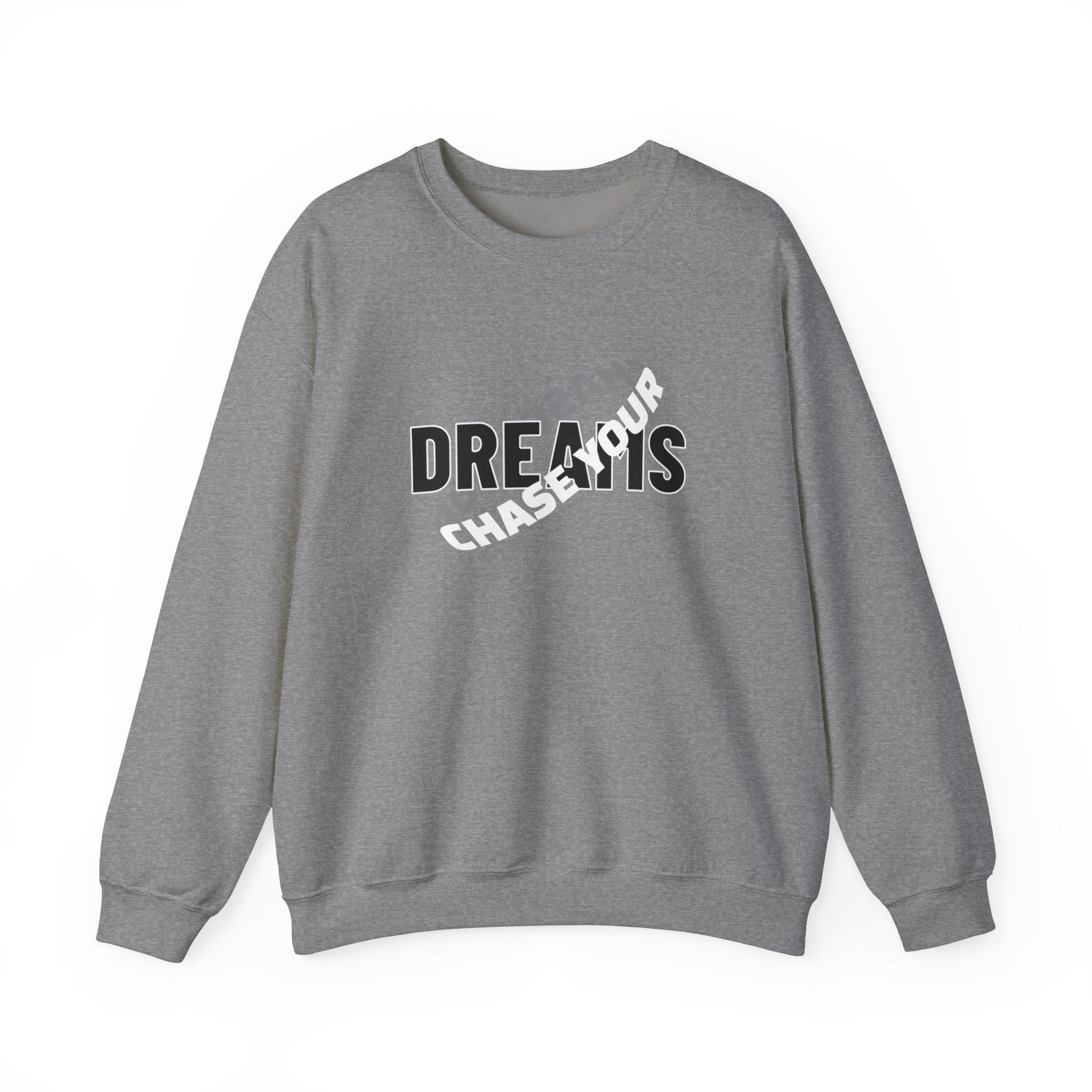 CHASE YOUR DREAM- Crewneck Sweatshirt