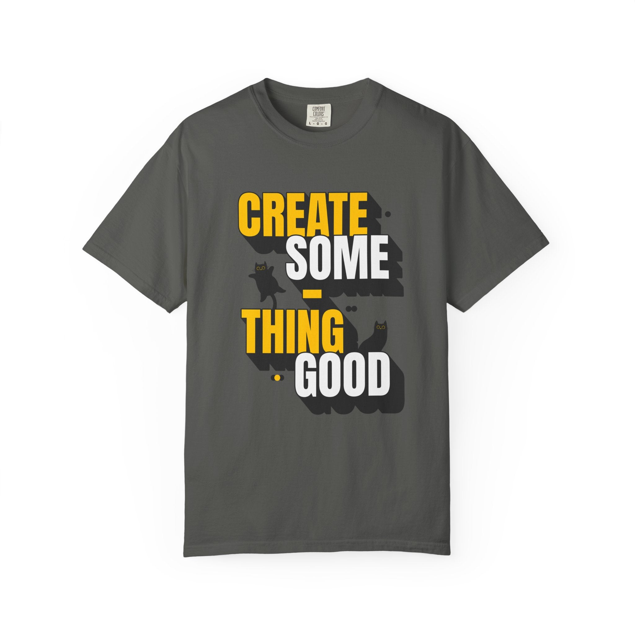 Create Someting Good Unisex Garment-Dyed T-Shirt