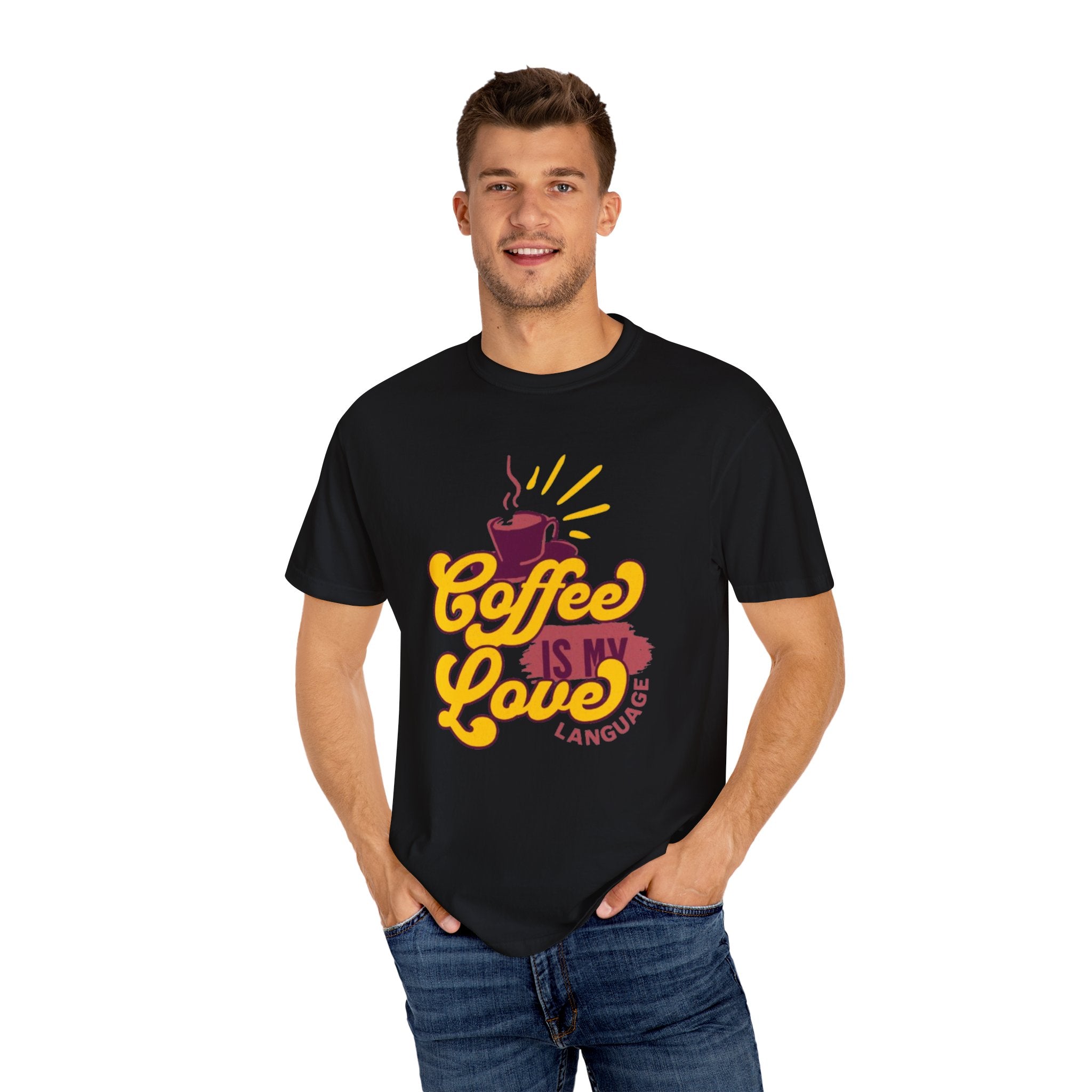 Coffee is My Love Language Unisex Garment-Dyed T-Shirt