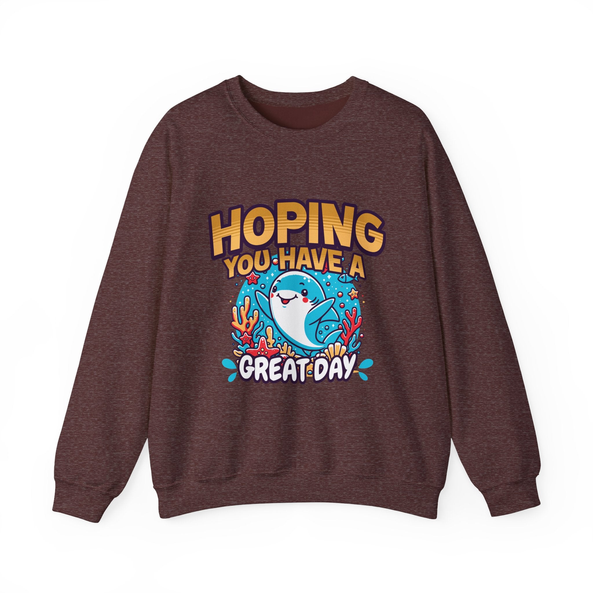 Hoping You Have A Great Day- Crewneck Sweatshirt