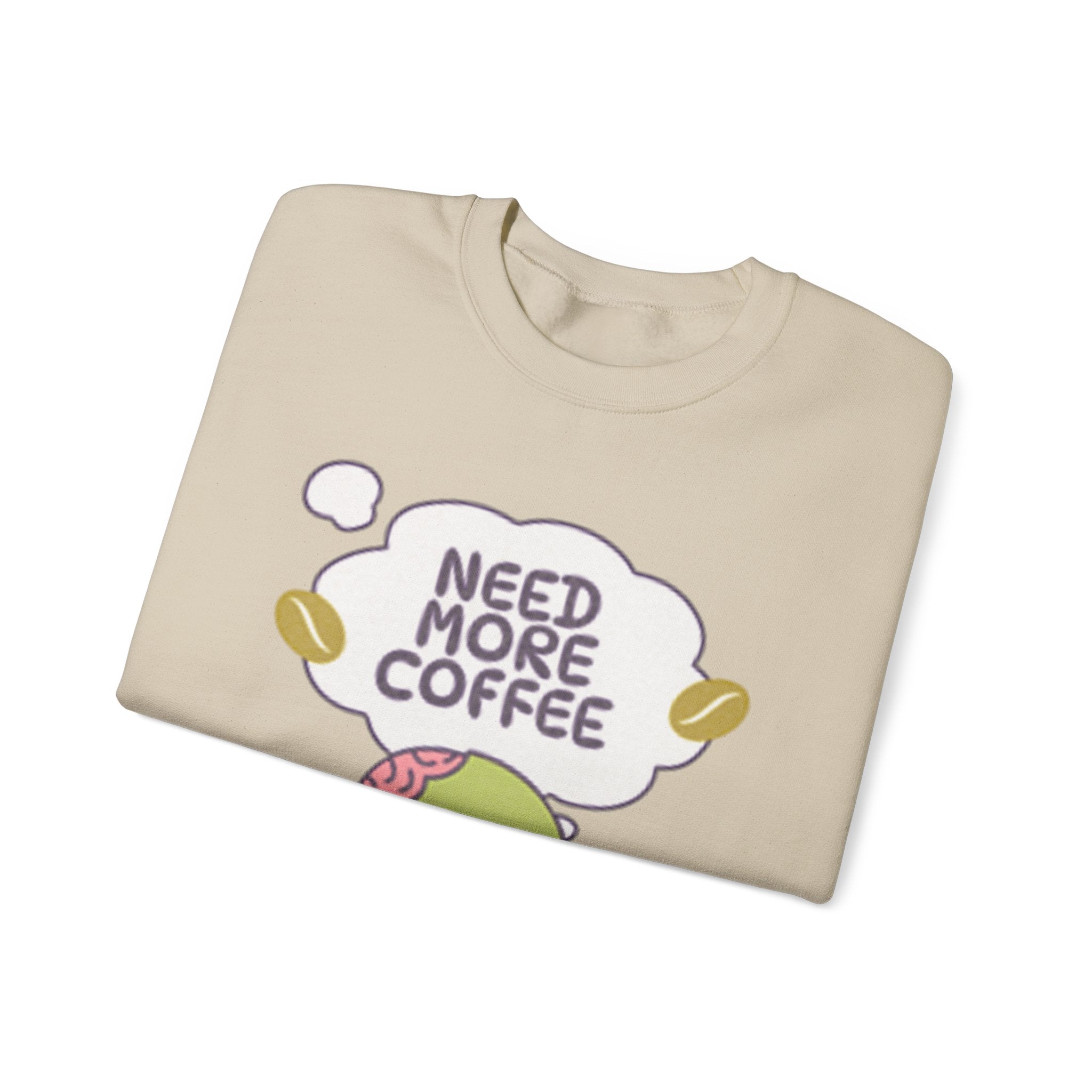 Need More Coffee - Sonhco Coffee Lovers Sweatshirt