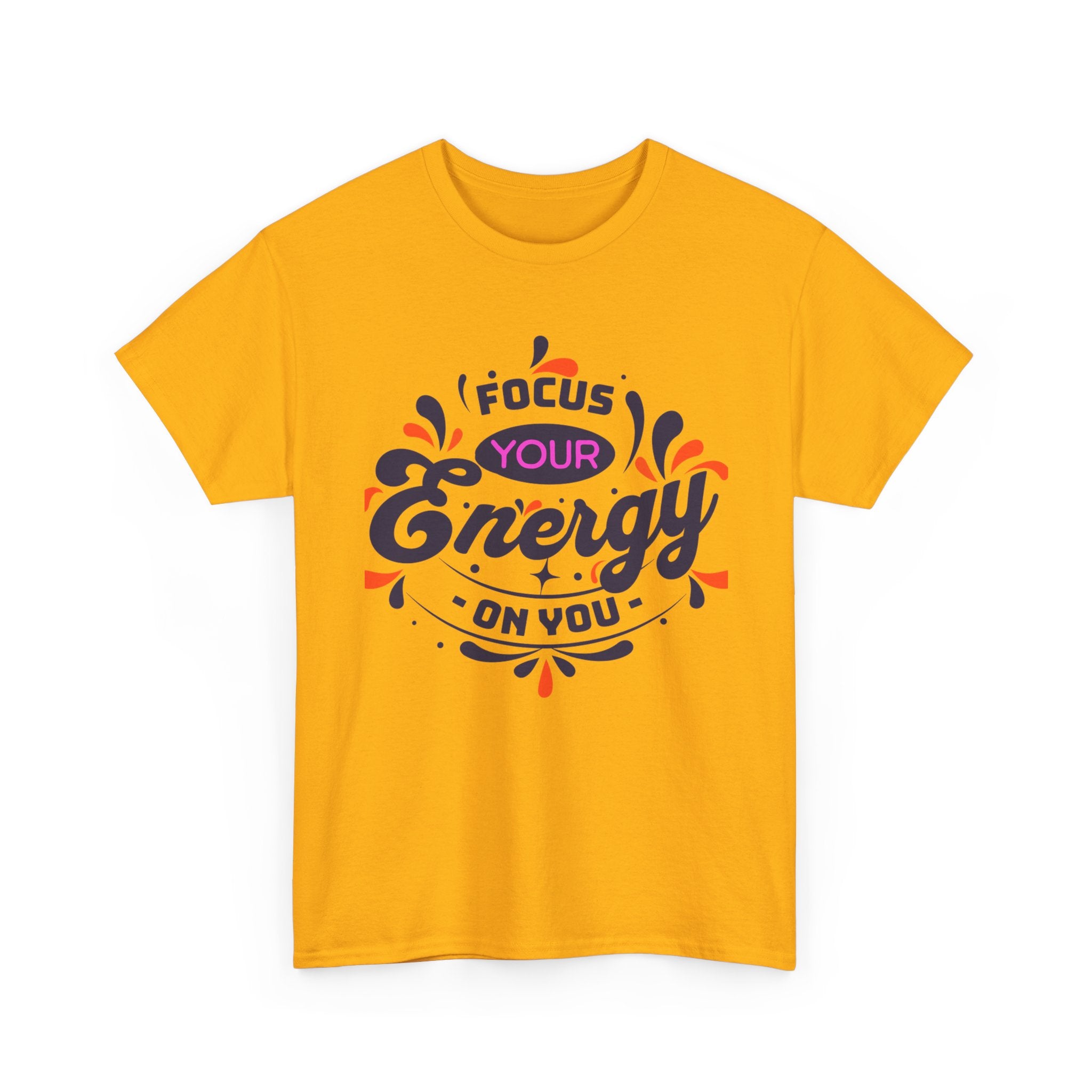 T-Shirt — "Focus Your Energy On You" Motivational Graphic Tee