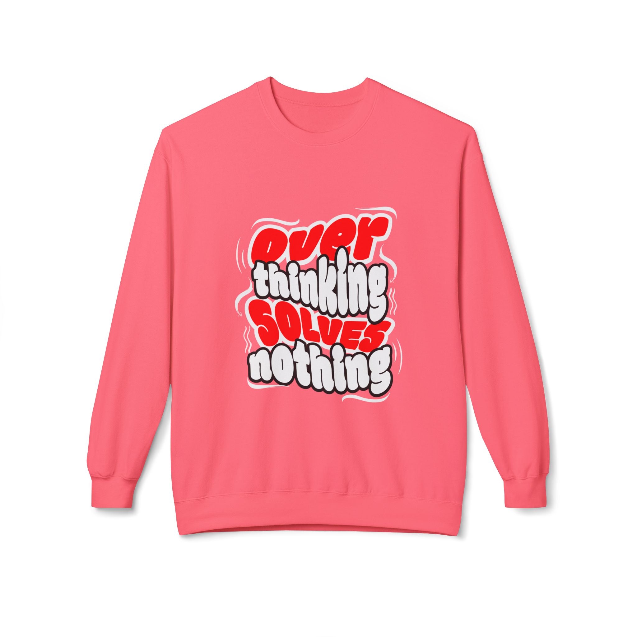 Motivational Fleece Sweatshirt - Over Thinking Solves Nothing Unisex Sweatshirt, Casual Streetwear, Gift for Birthdays, Unisex Crewneck, Trendy Outfit