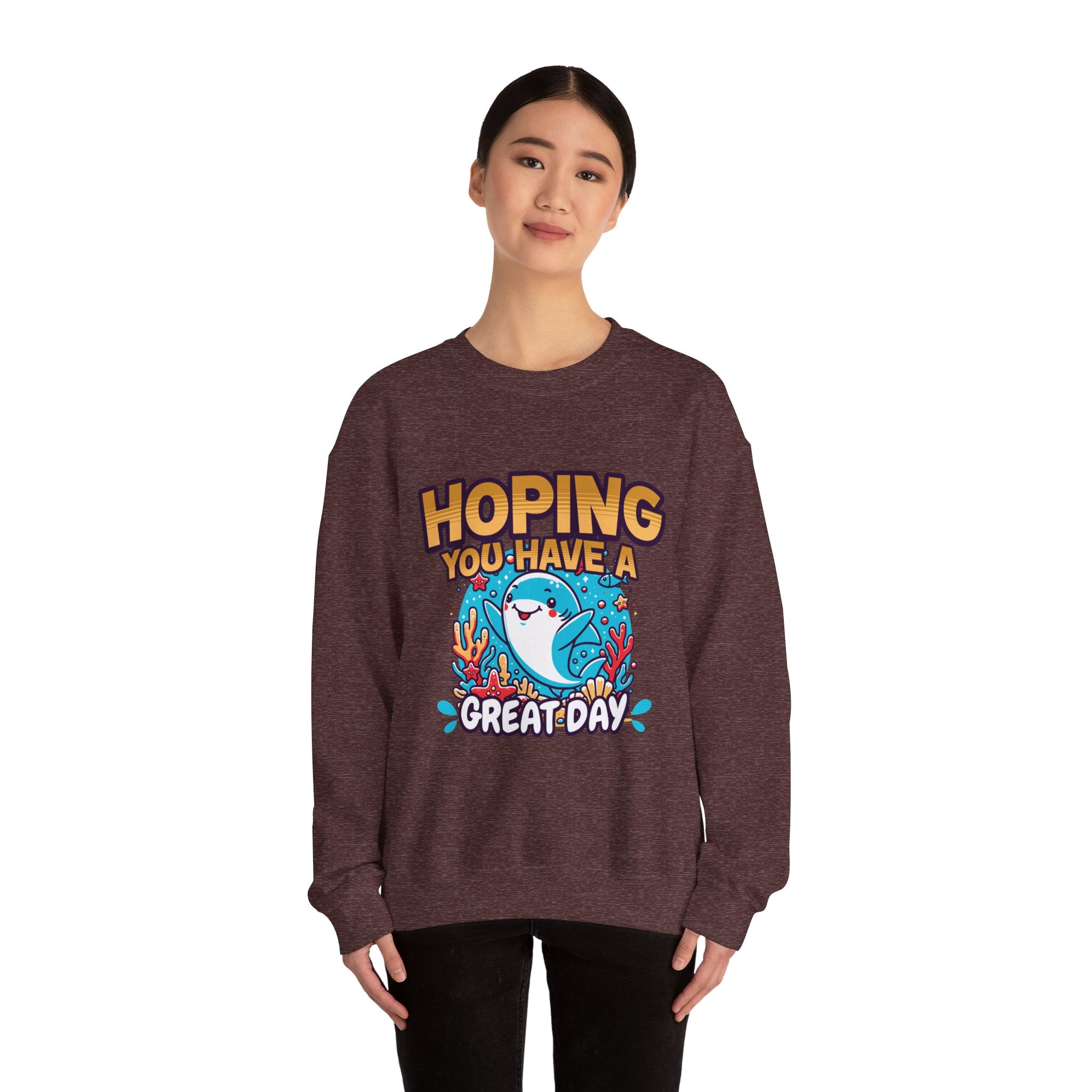 Hoping You Have A Great Day- Crewneck Sweatshirt