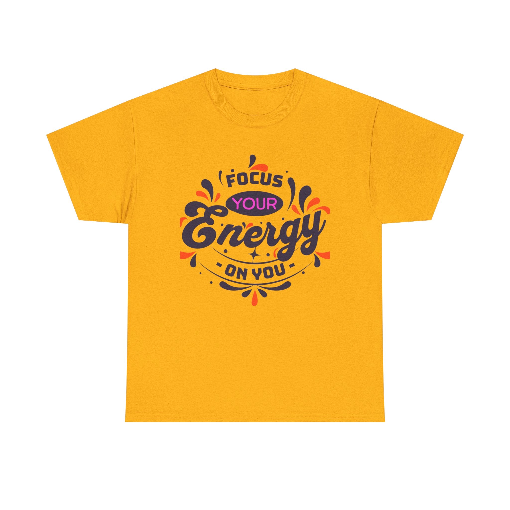 T-Shirt — "Focus Your Energy On You" Motivational Graphic Tee